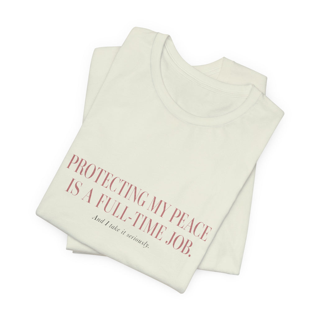 Protecting My Peace Is A Full-Time Job Unisex T-Shirt