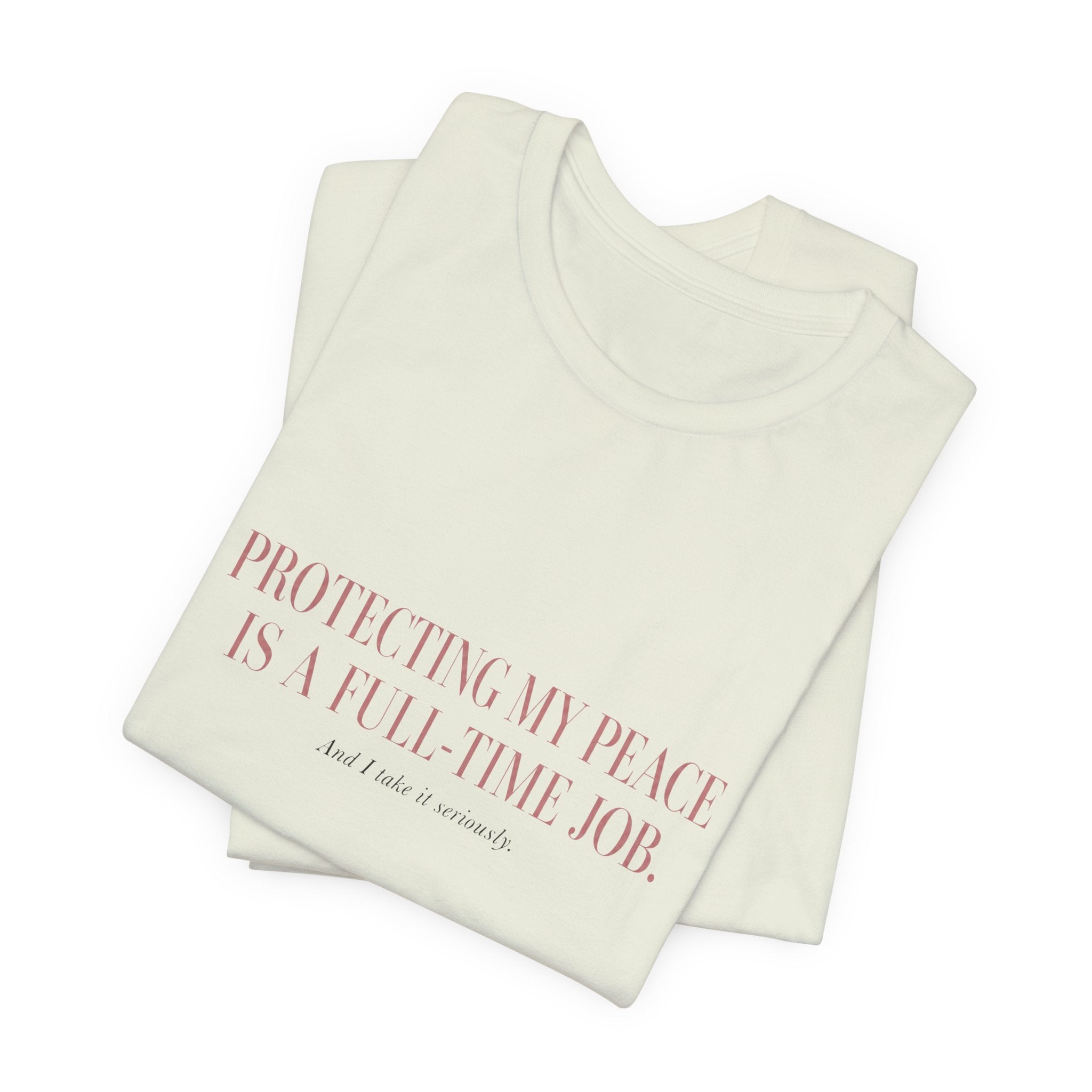 Protecting My Peace Is A Full-Time Job Unisex T-Shirt
