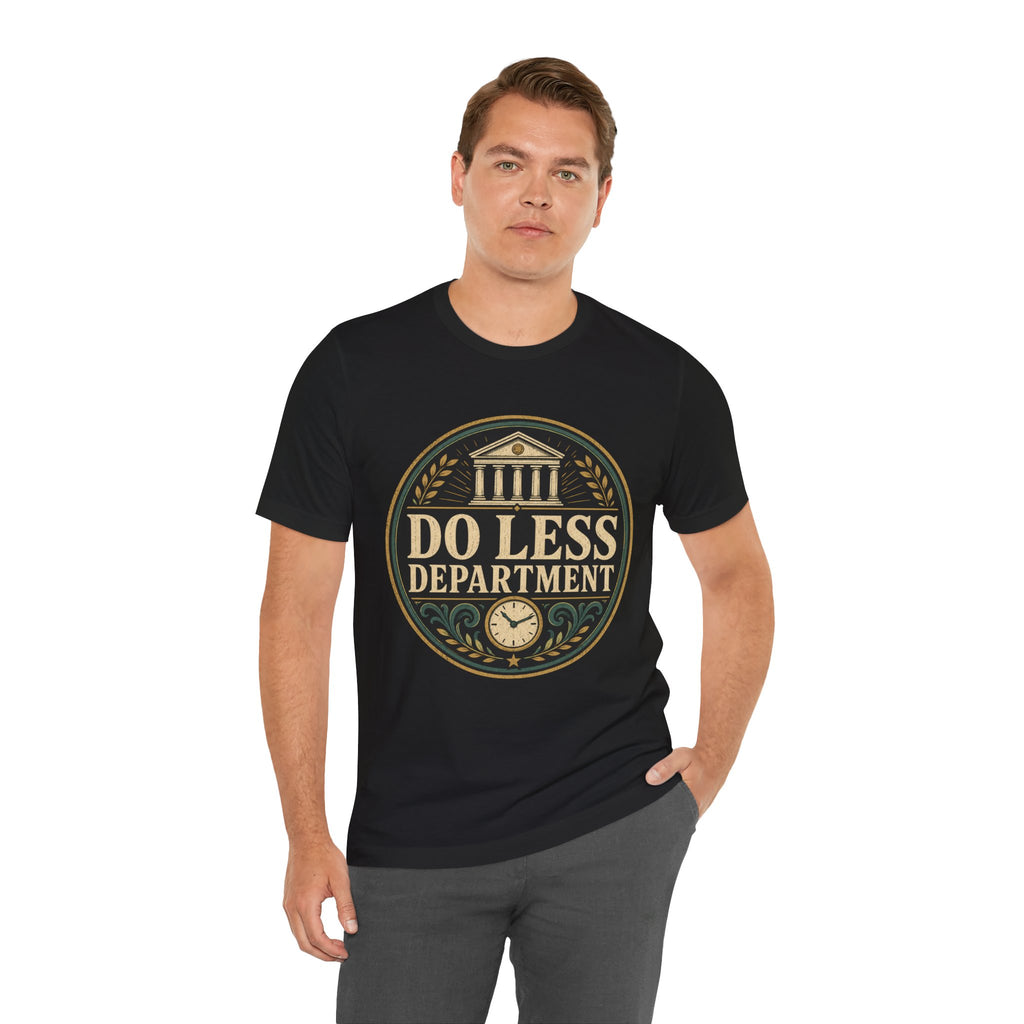 Do Less Department Unisex T-Shirt