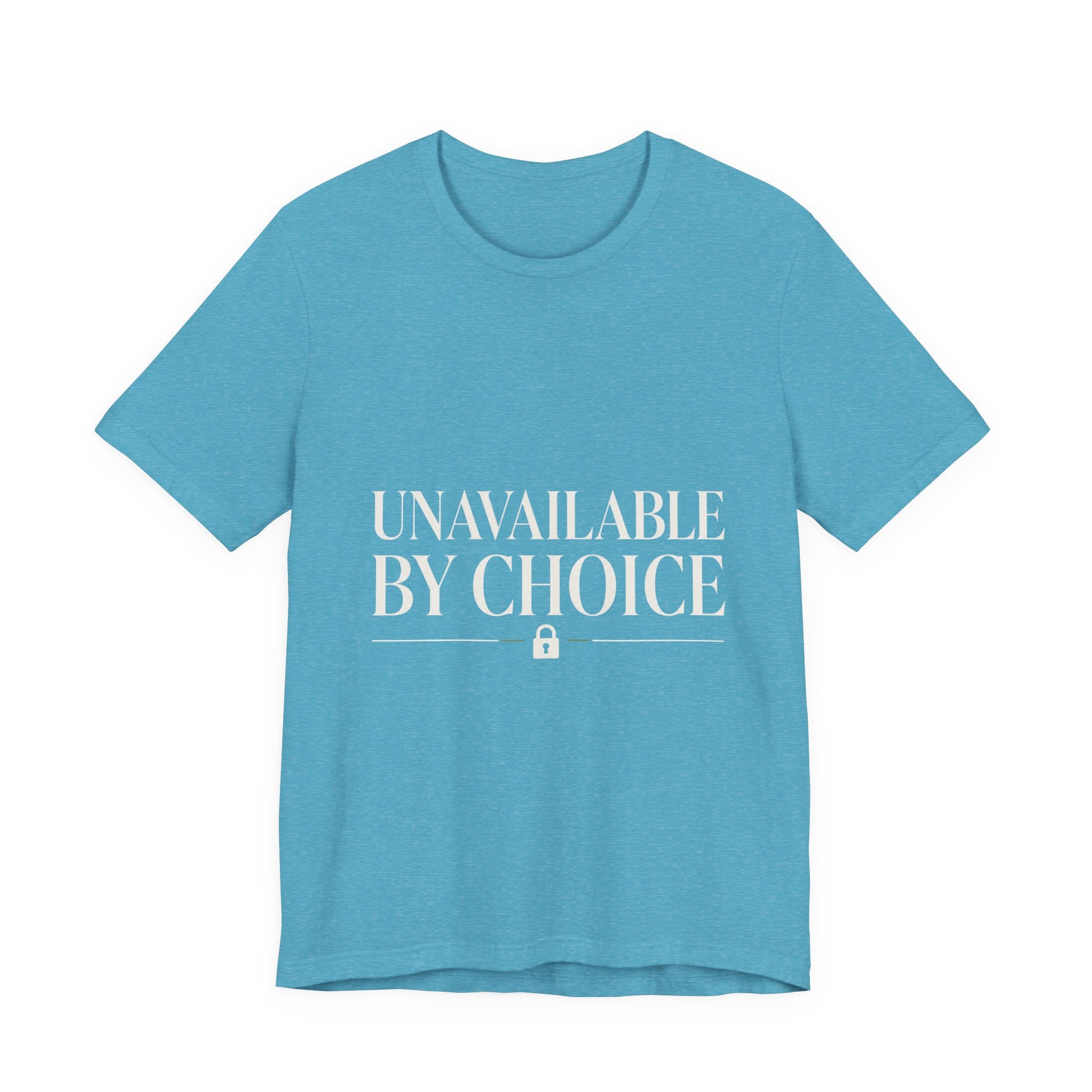 Unavailable By Choice Unisex T-Shirt