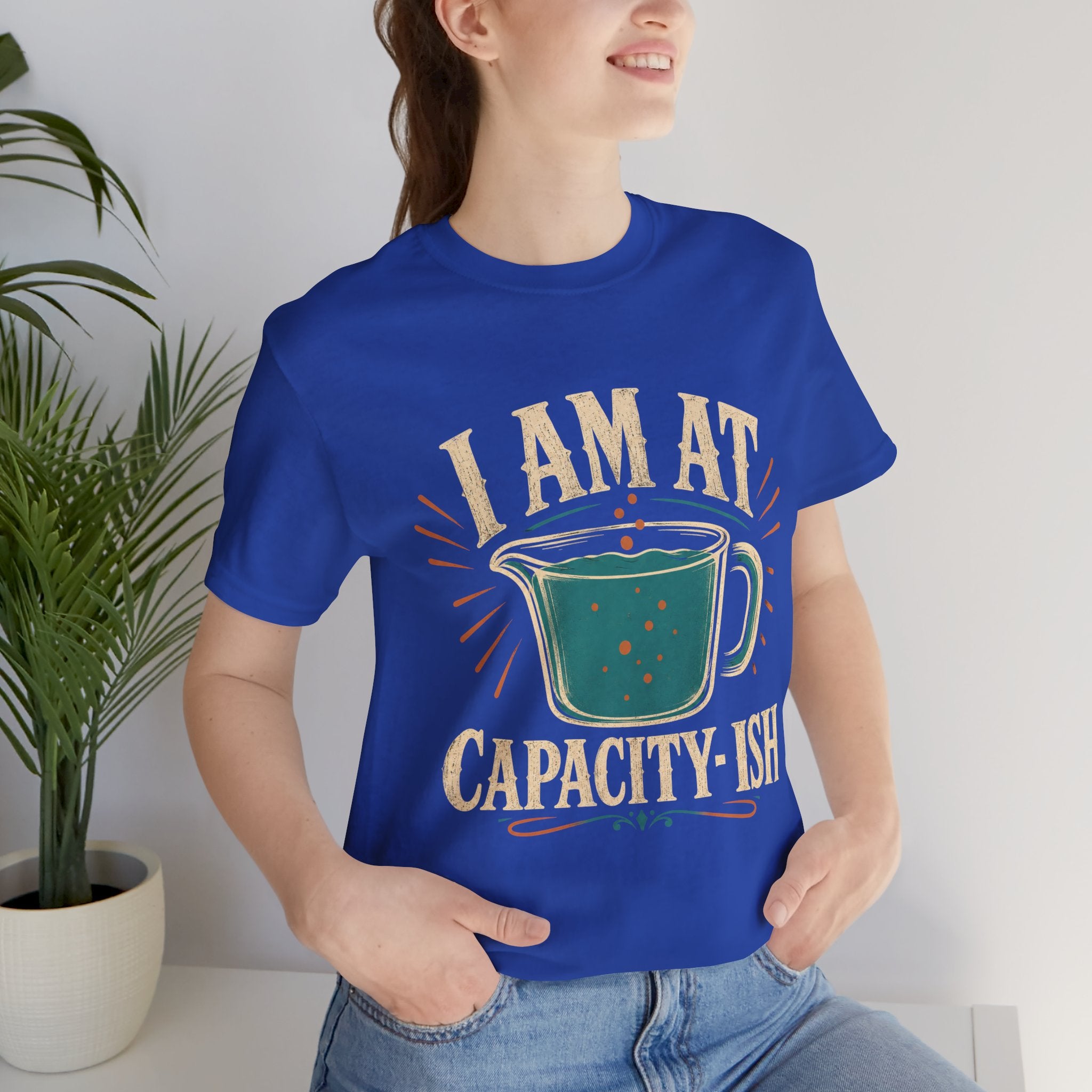 I Am At Capacity-ish Unisex T-Shirt