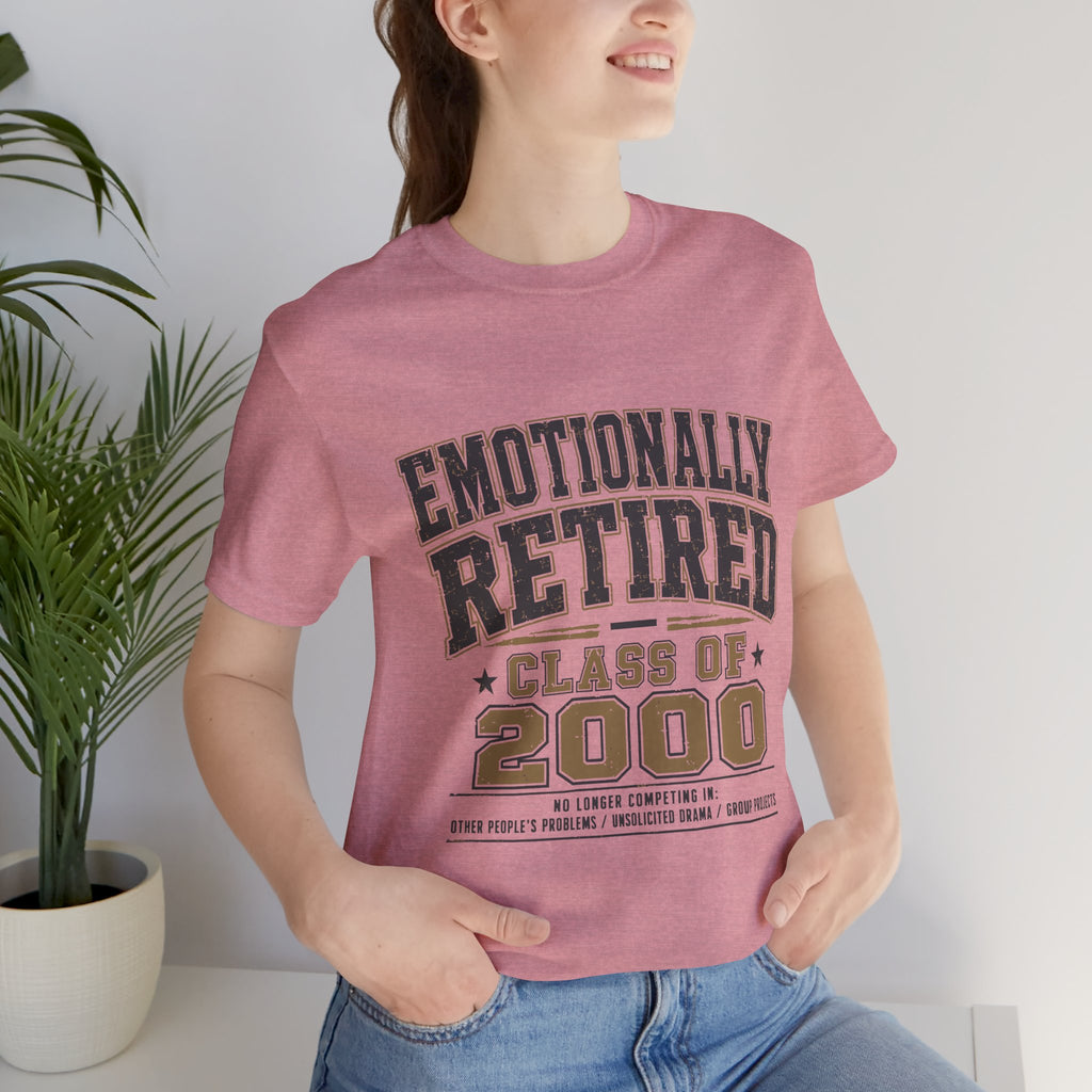 Emotionally Retired Class of 2000 Unisex T-Shirt