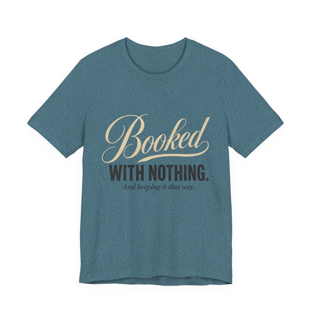 Booked With Nothing Unisex T-Shirt