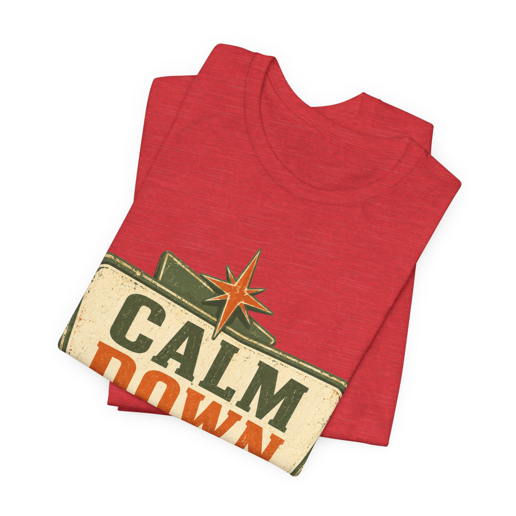 Calm Down Somewhere Else Unisex T-Shirt
