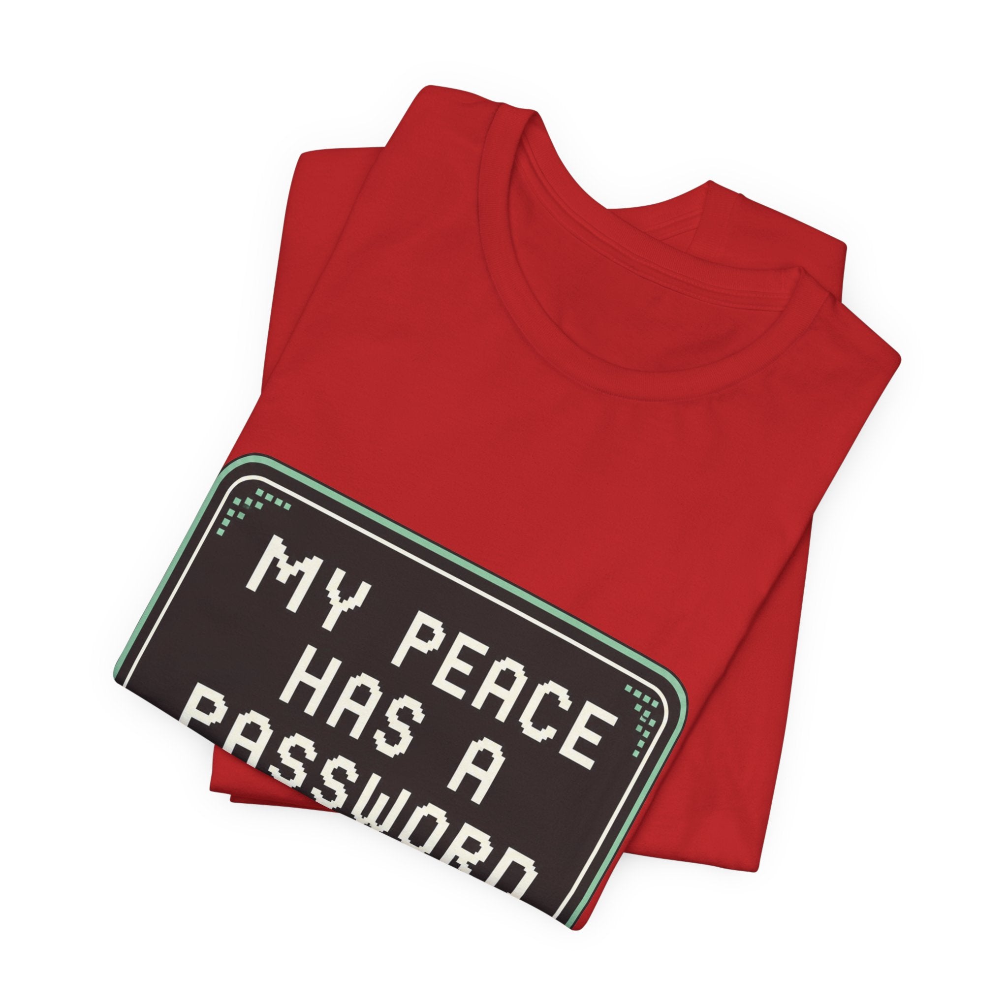My Peace Has A Password Unisex T-Shirt