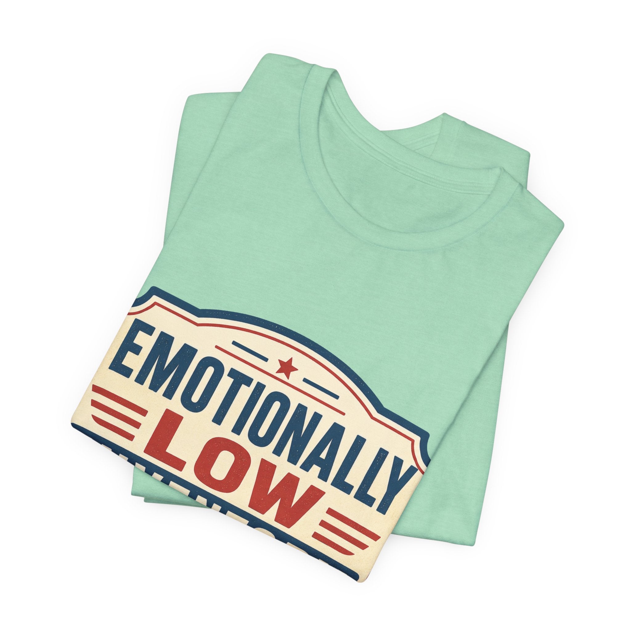 Emotionally Low Inventory Unisex T-Shirt