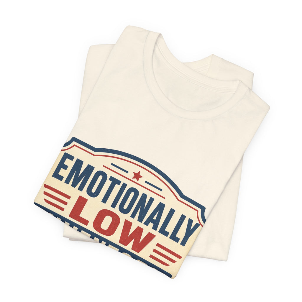 Emotionally Low Inventory Unisex T-Shirt