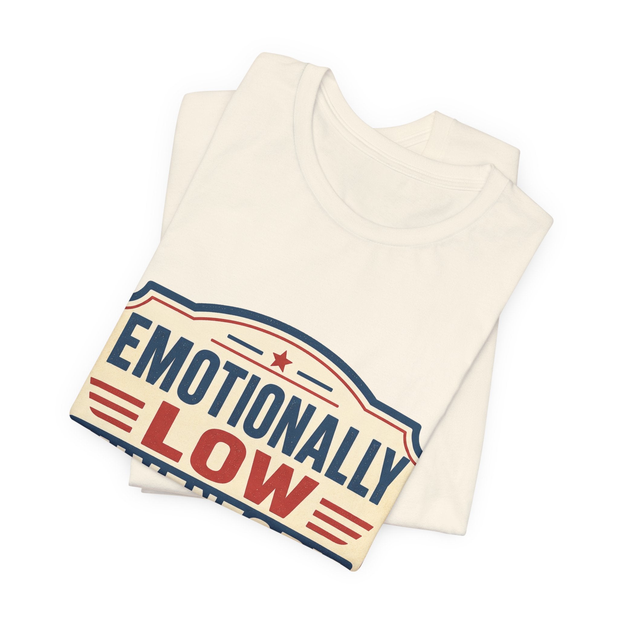 Emotionally Low Inventory Unisex T-Shirt