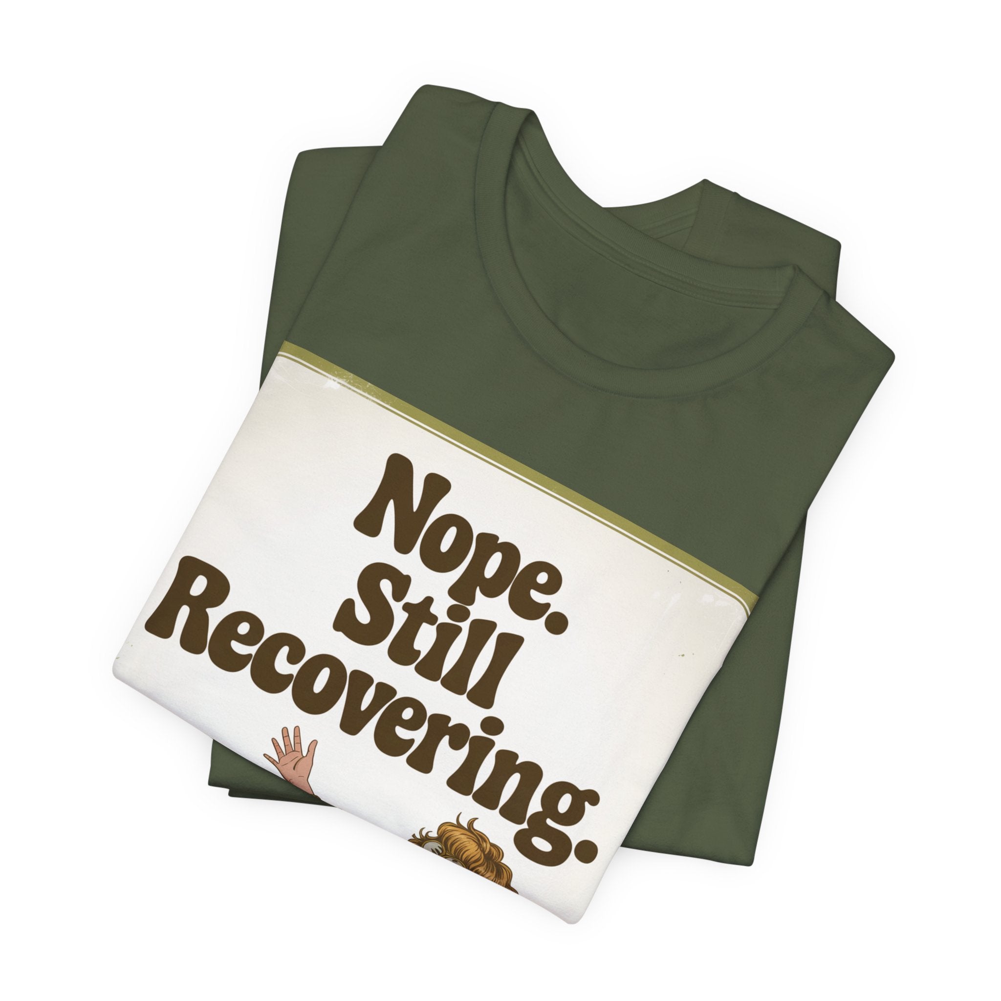 NOPE. STILL RECOVERING. Tee