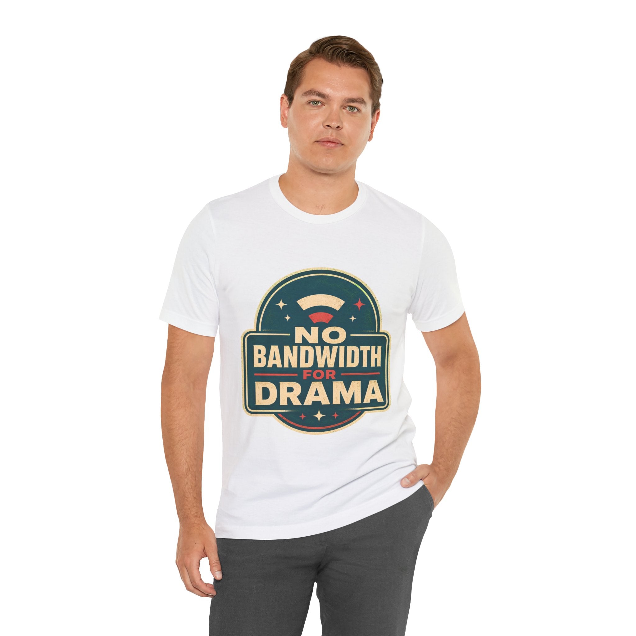 No Bandwidth For Drama Unisex T-Shirt
