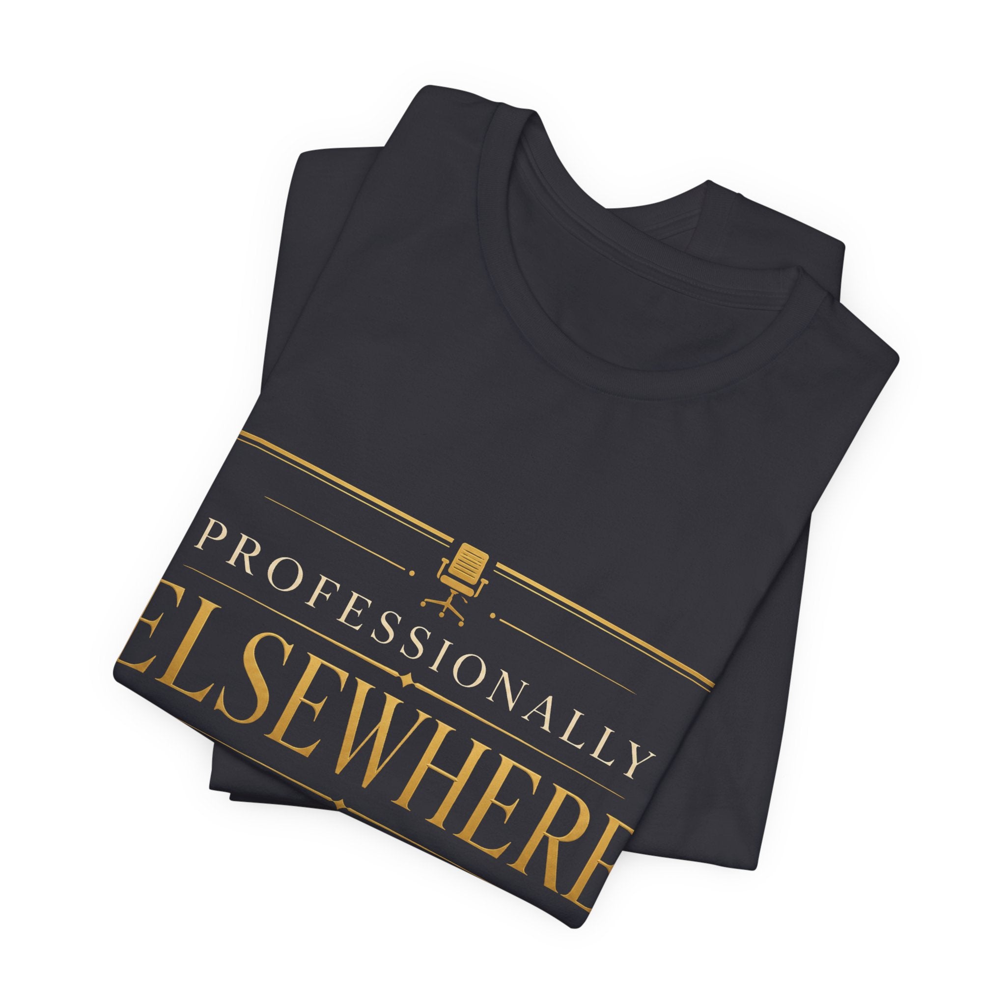 Professionally Elsewhere Unisex T-Shirt