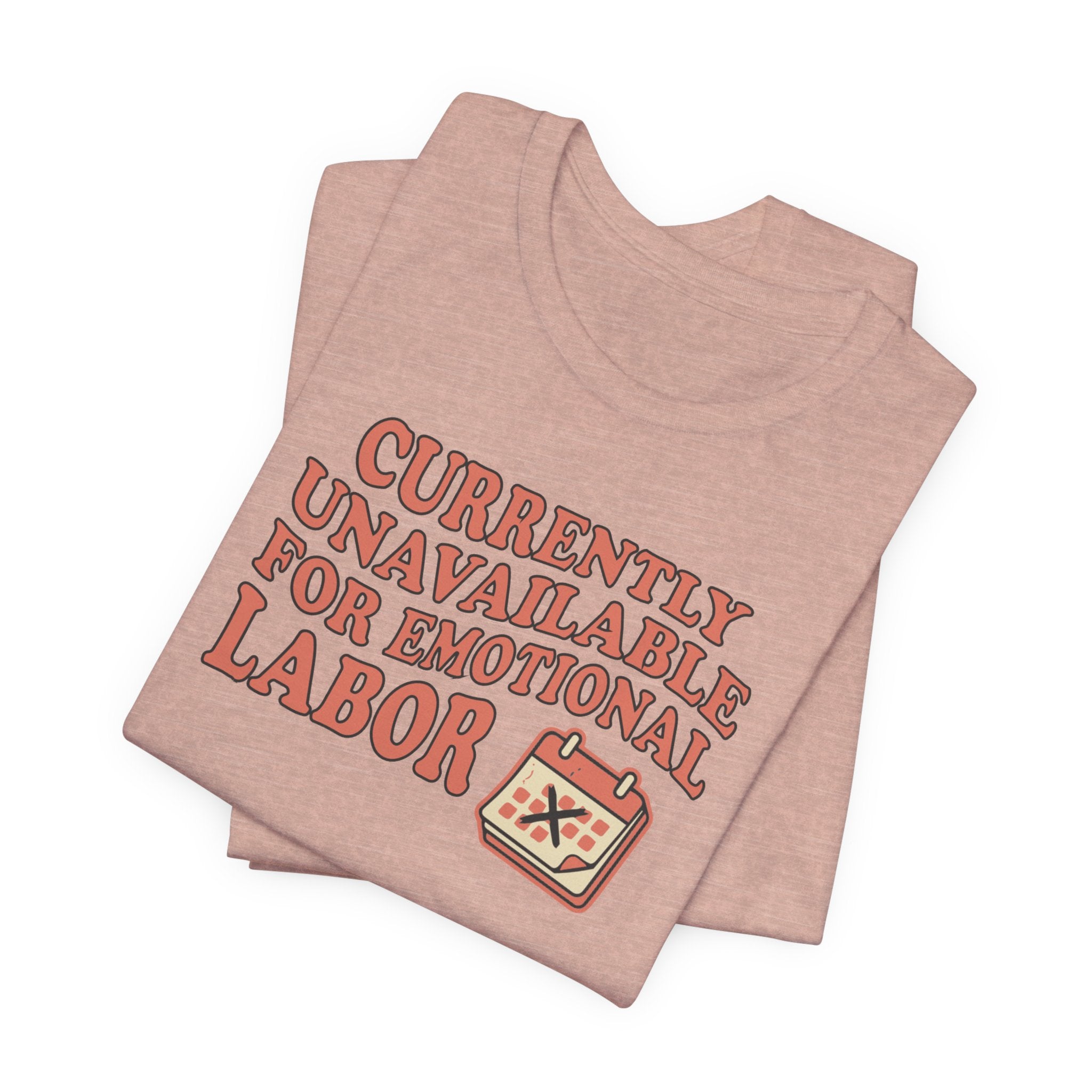 Currently Unavailable For Emotional Labor T-Shirt