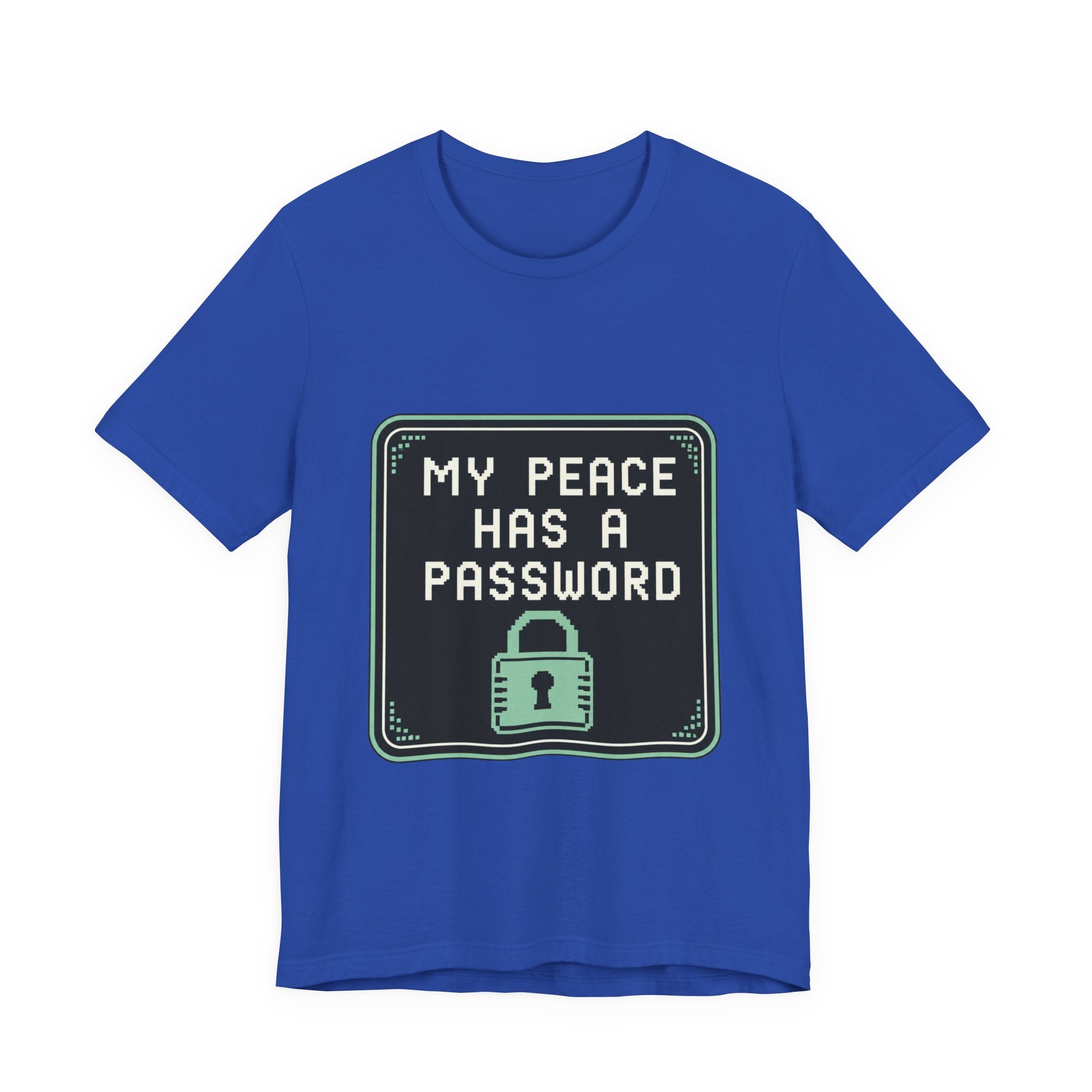 My Peace Has A Password Unisex T-Shirt