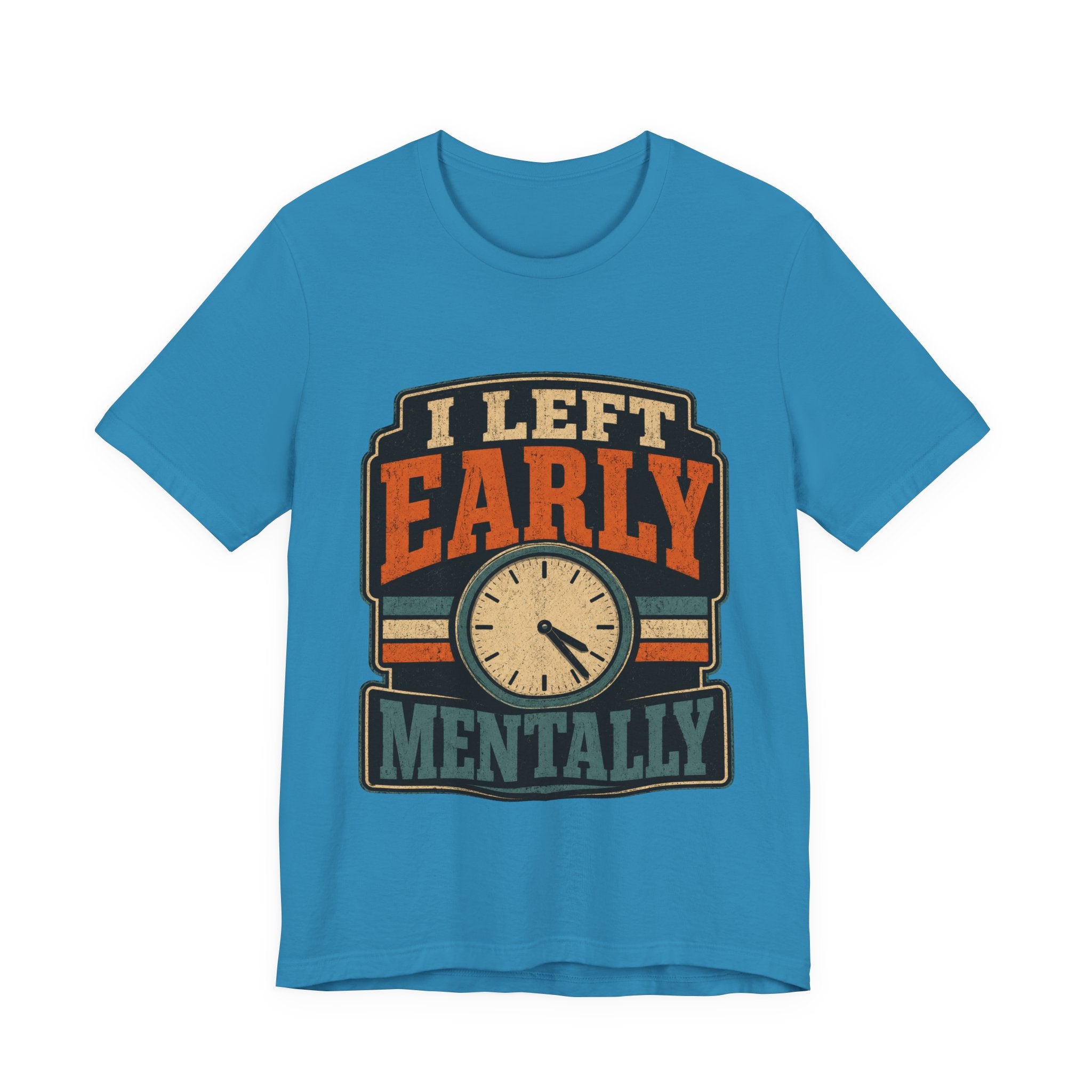 I Left Early Mentally Unisex T-Shirt