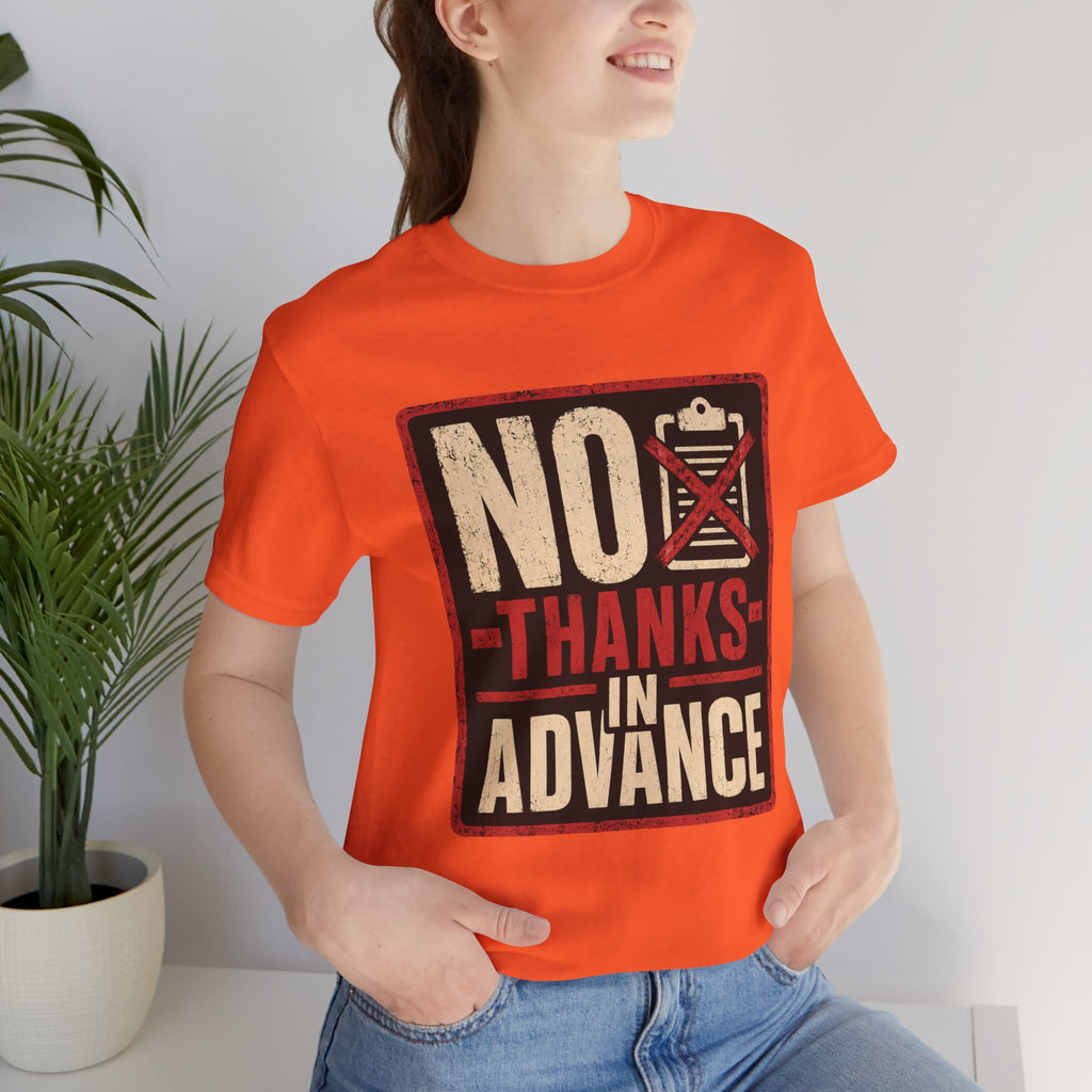 No Thanks In Advance Unisex T-Shirt