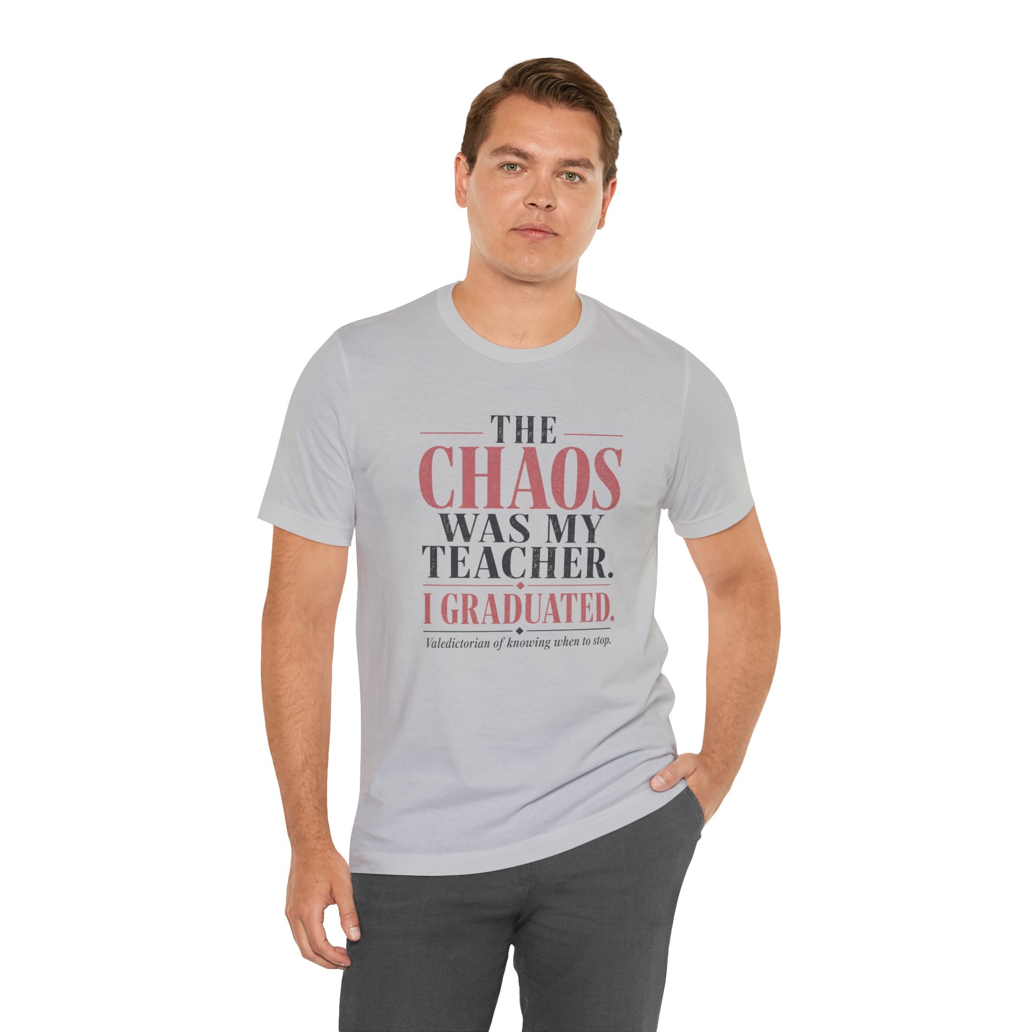 The Chaos Was My Teacher I Graduated Unisex T-Shirt