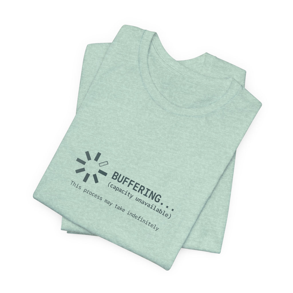 Buffering... (Capacity Unavailable) Unisex T-Shirt