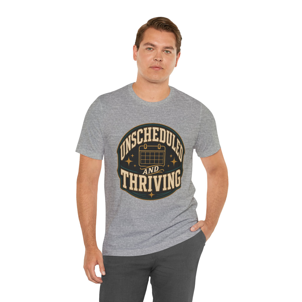Unscheduled And Thriving Unisex T-Shirt