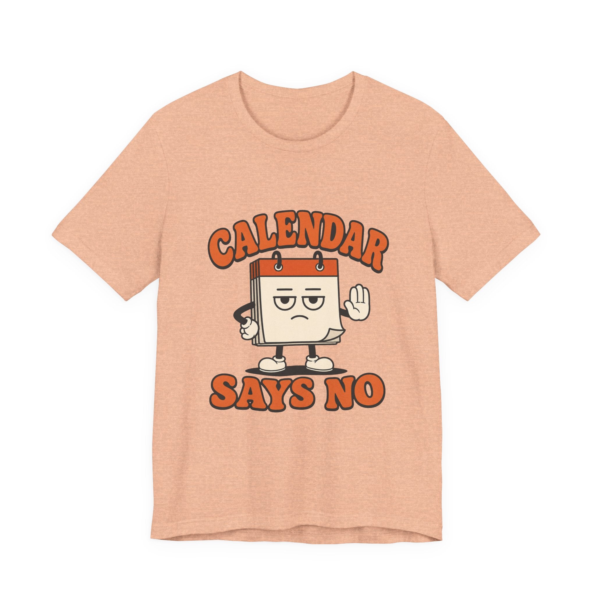 Calendar Says No Unisex T-Shirt