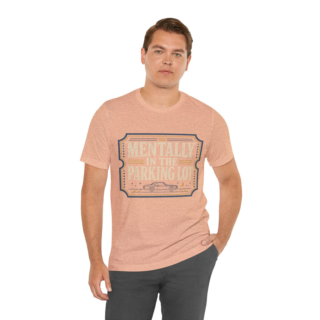 Mentally In The Parking Lot Unisex T-Shirt