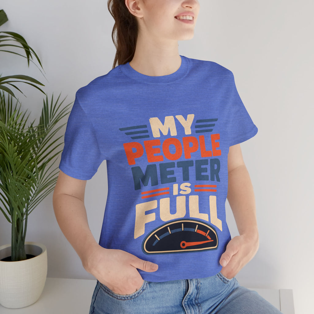 My People Meter Is Full Unisex T-Shirt
