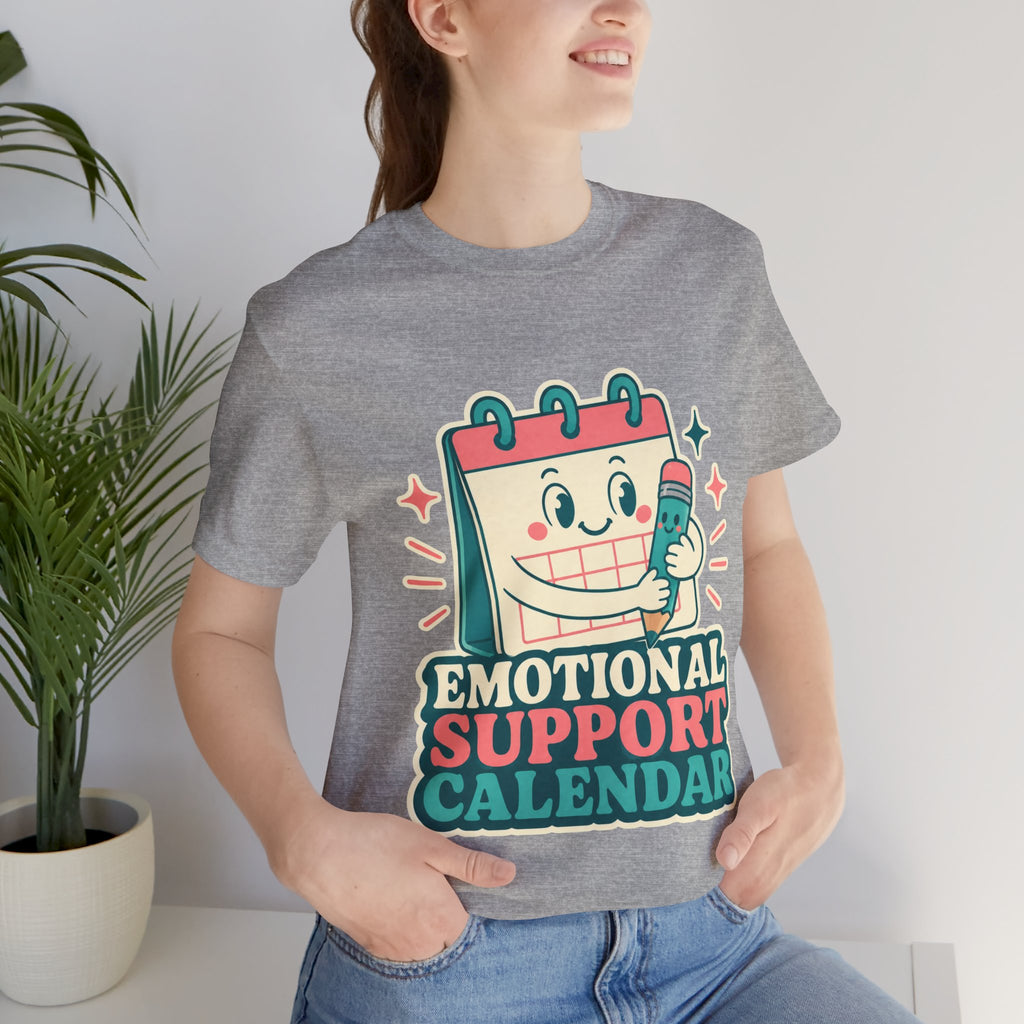 Emotional Support Calendar Unisex T-Shirt