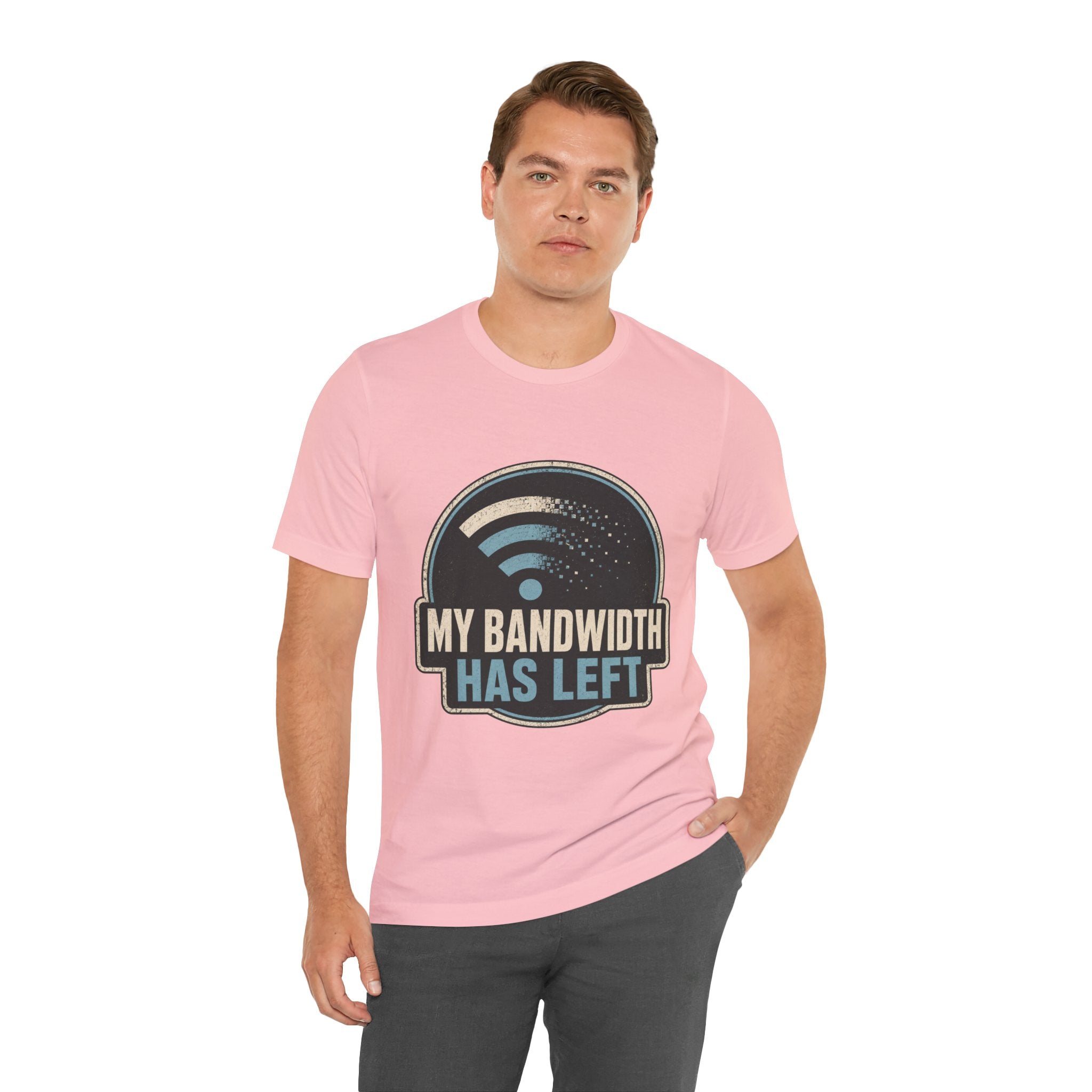 My Bandwidth Has Left Unisex T-Shirt