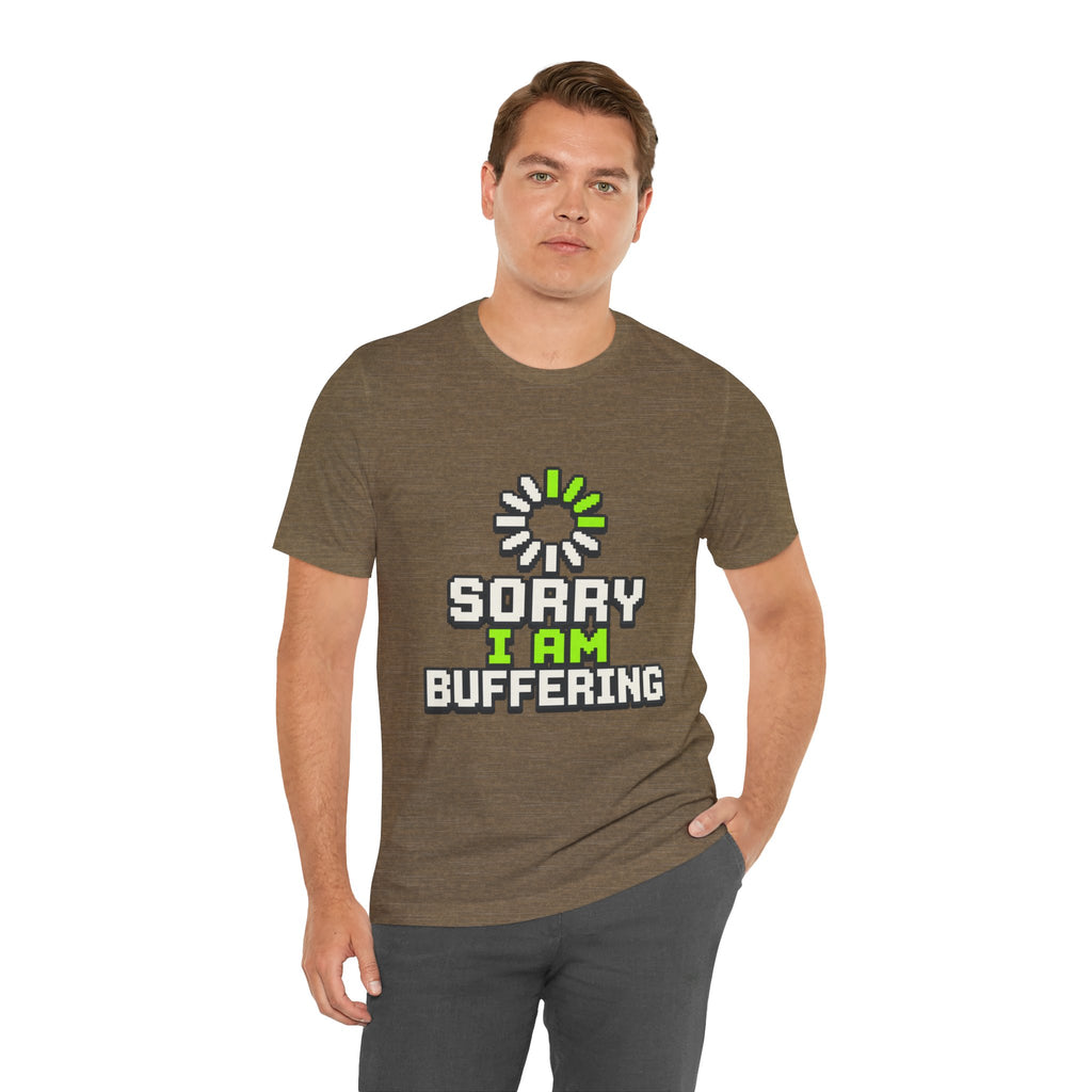Sorry I Am Buffering Unisex T-Shirt
