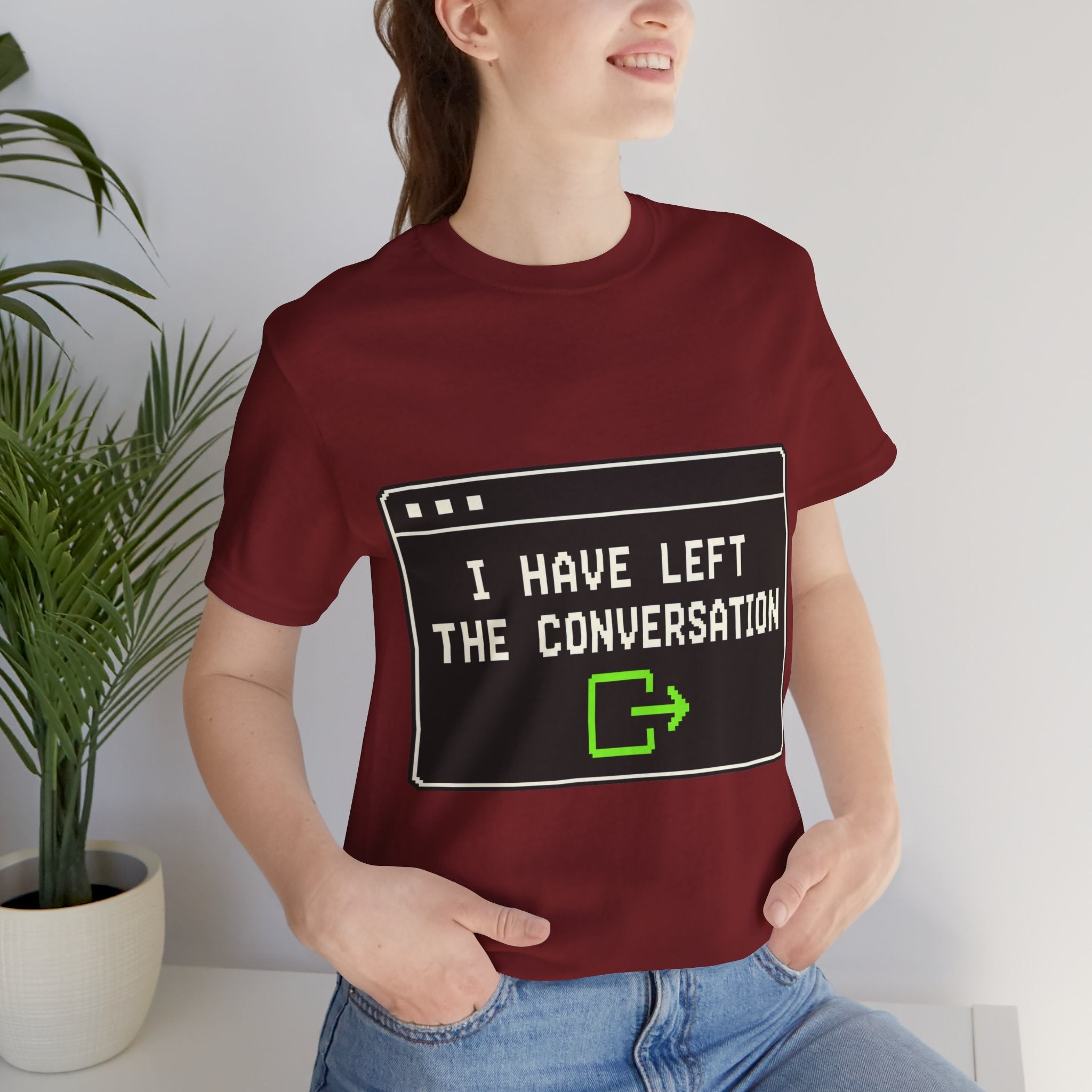 I Have Left The Conversation Unisex T-Shirt