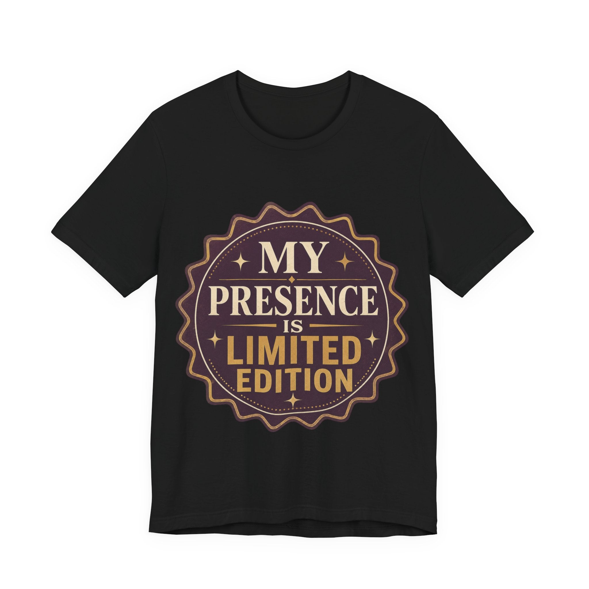 My Presence Is Limited Edition Unisex T-Shirt