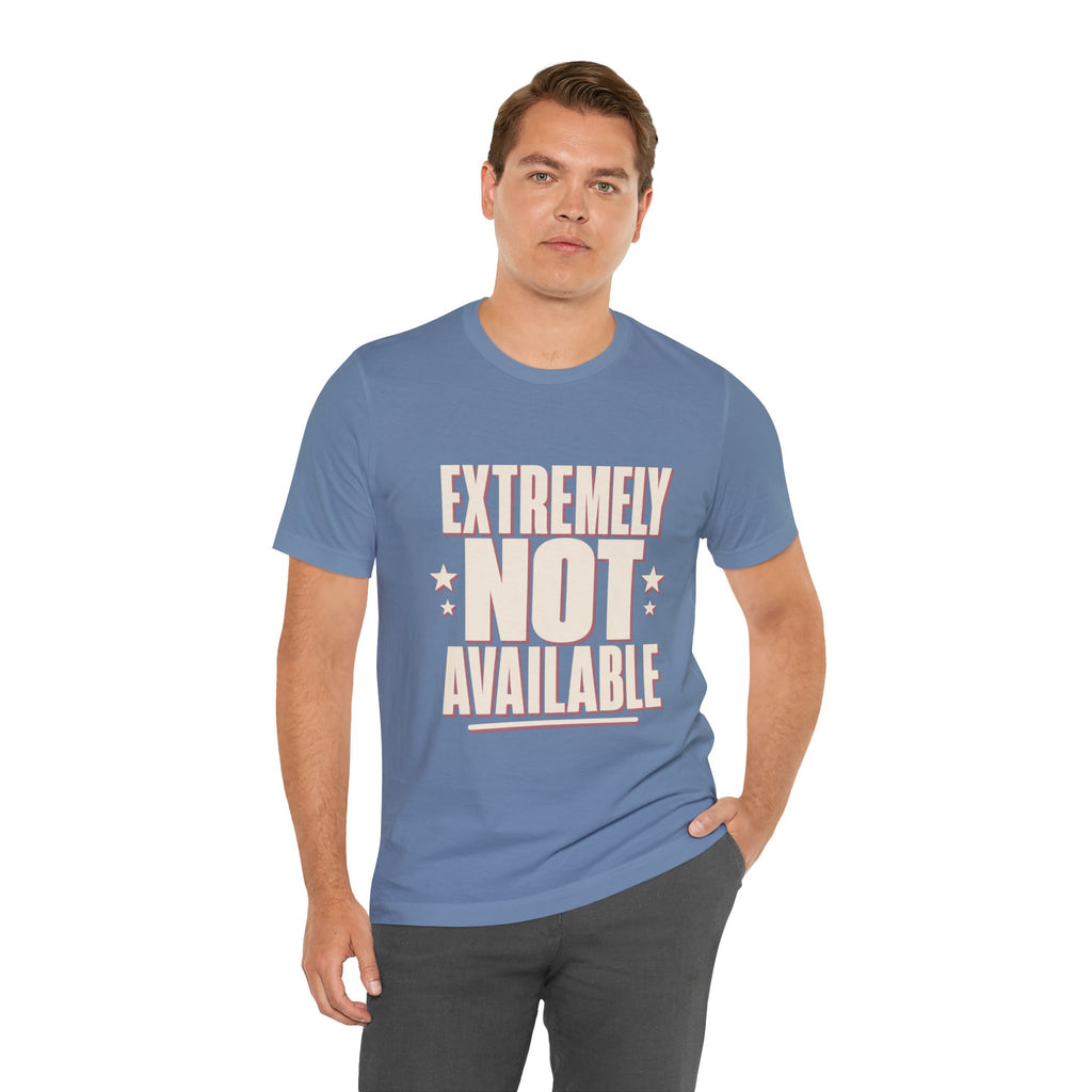 Extremely Not Available Unisex T-Shirt