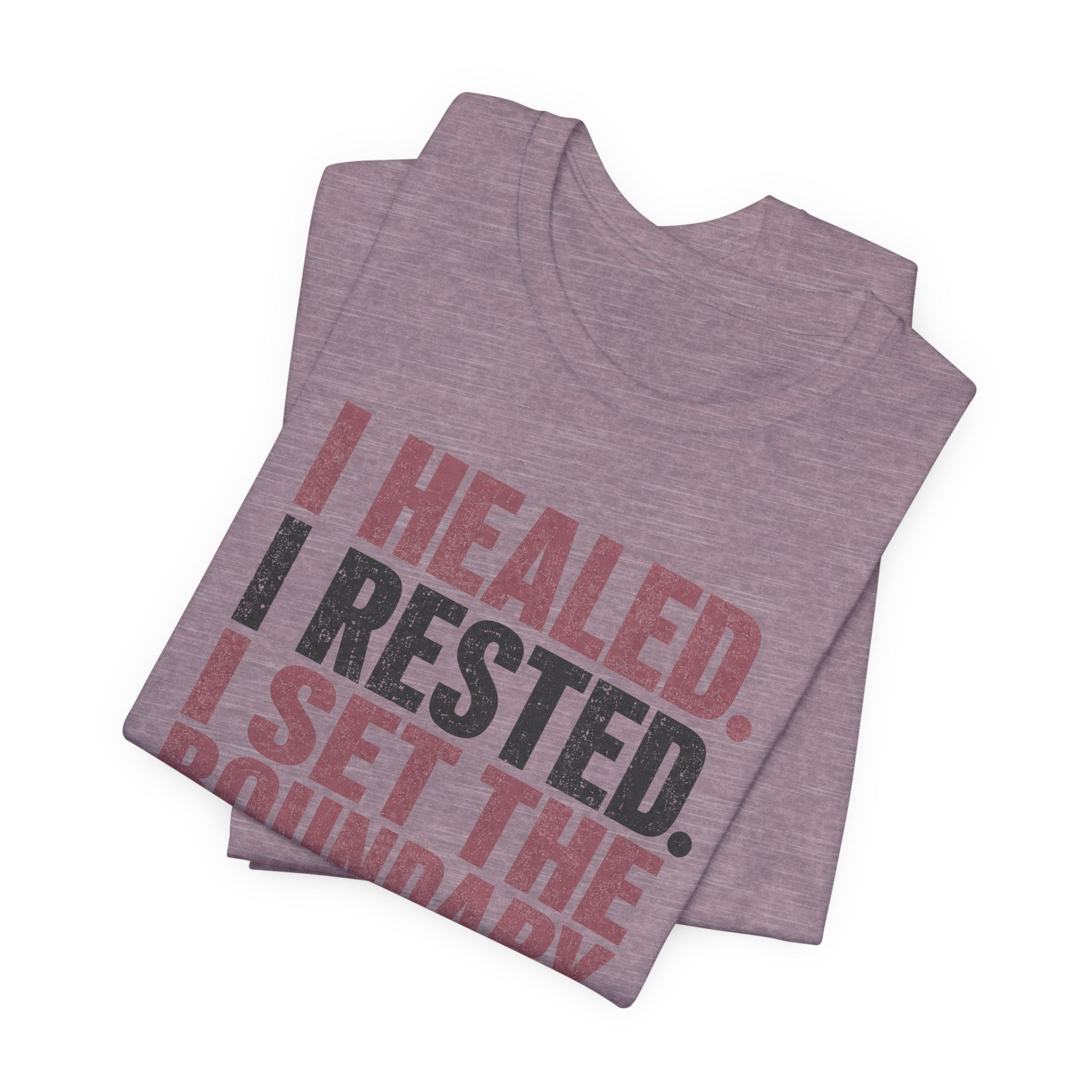 I Healed I Rested I Set The Boundary Unisex T-Shirt