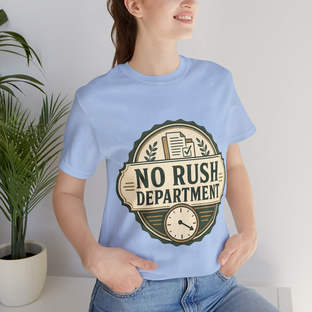 No Rush Department Unisex T-Shirt
