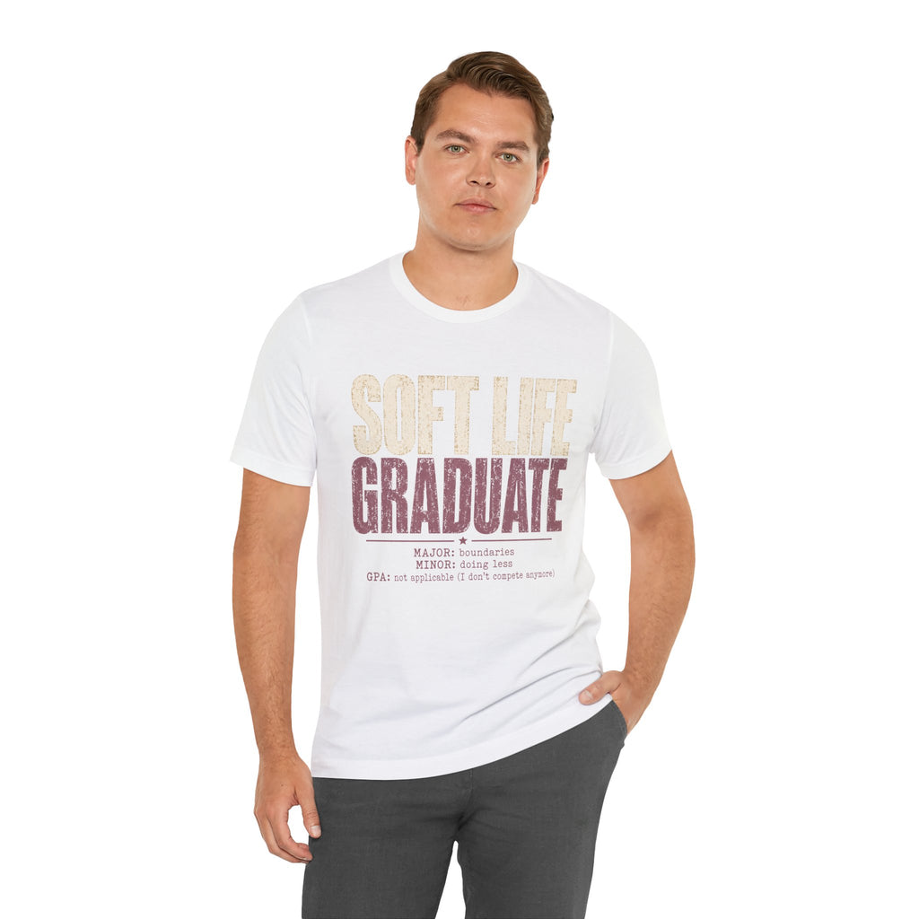 Soft Life Graduate Unisex T-Shirt