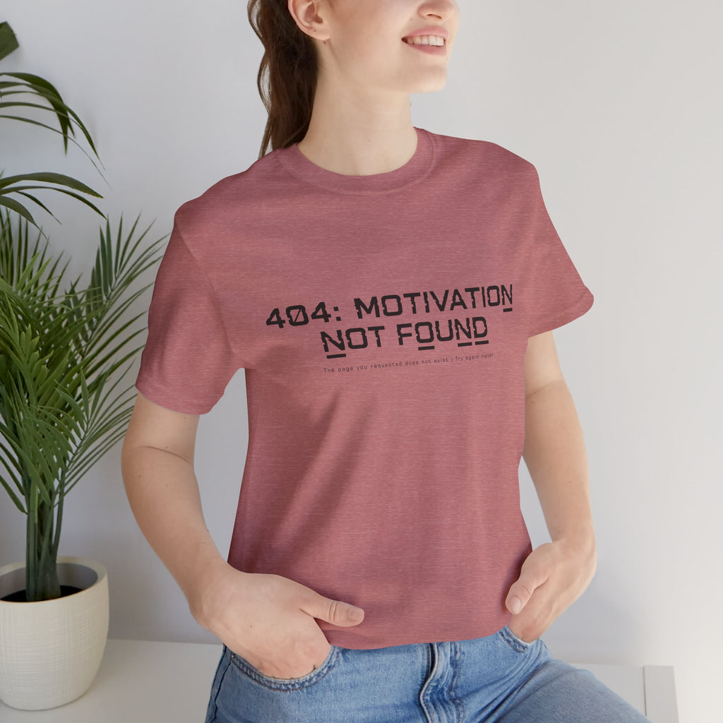 404 Motivation Not Found Unisex T-Shirt