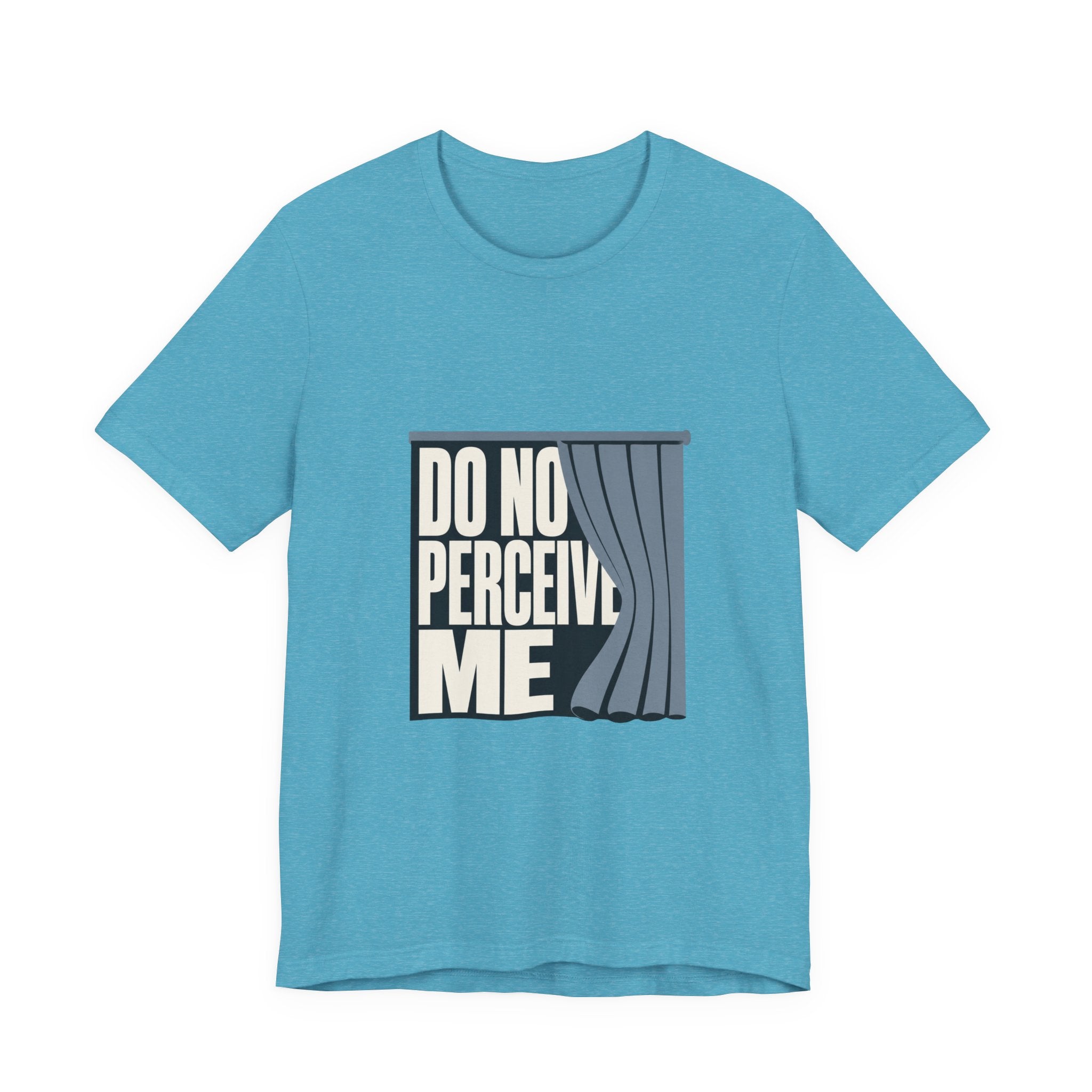 Do Not Perceive Me Unisex T-Shirt