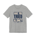 Have You Tried Leaving Me Alone? Unisex T-Shirt