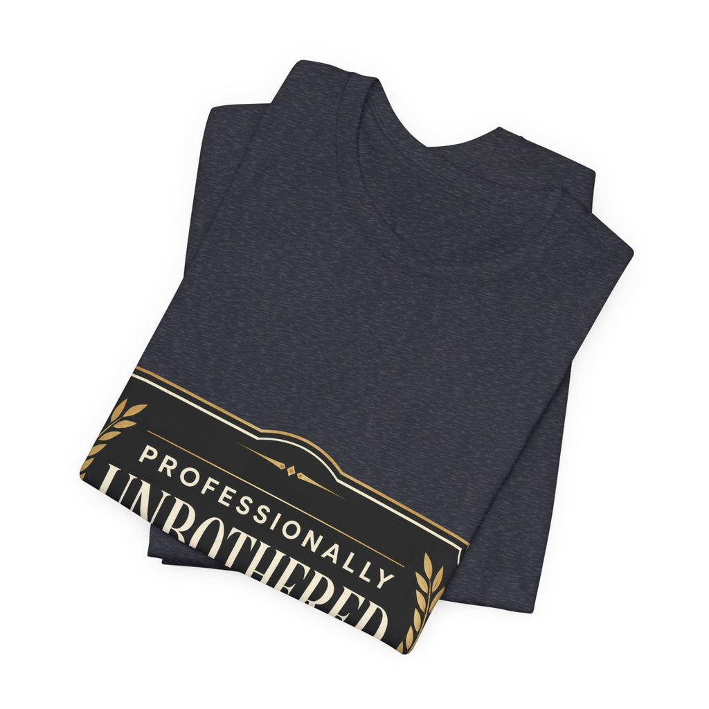 Professionally Unbothered Unisex T-Shirt