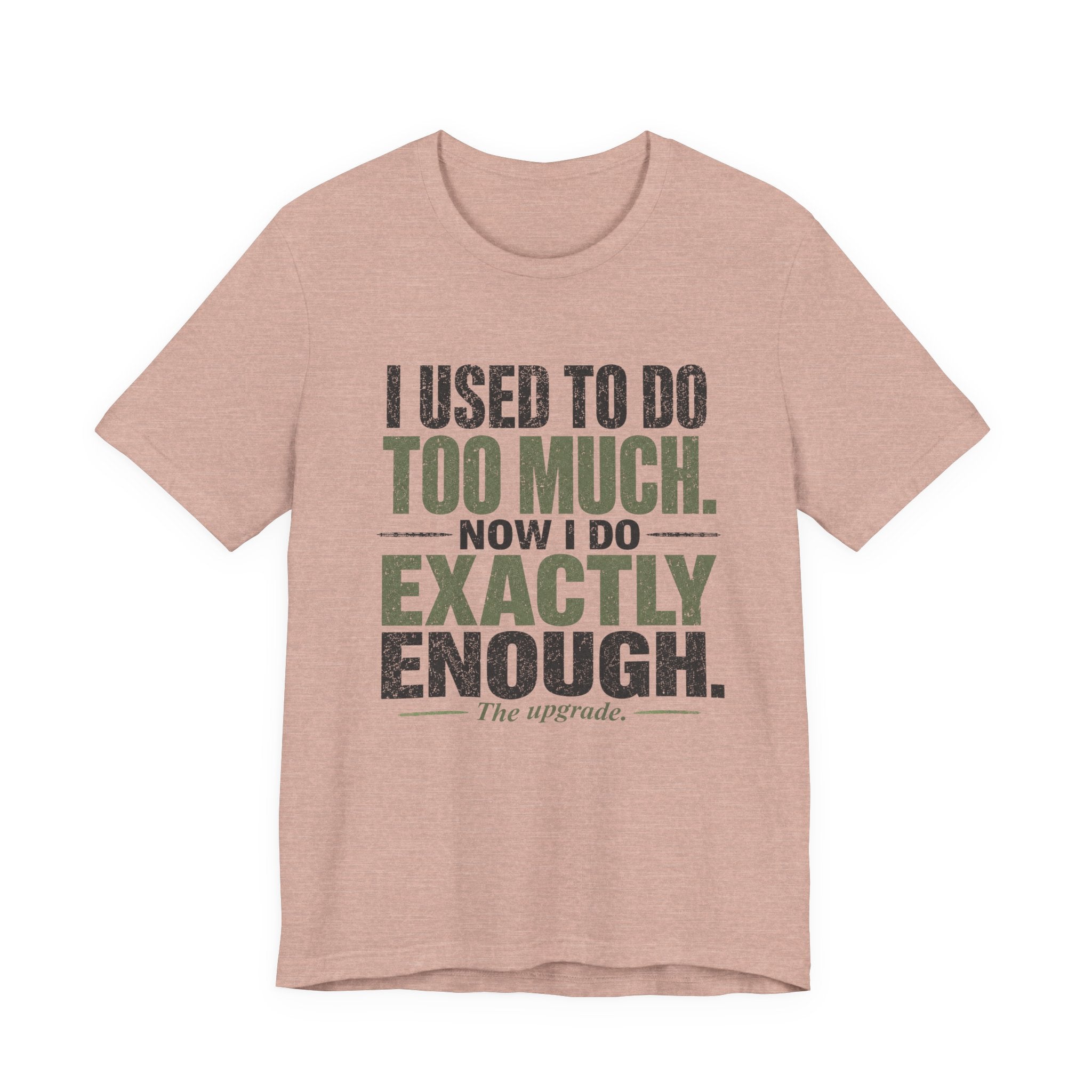 I Used To Do Too Much Now I Do Exactly Enough Unisex T-Shirt