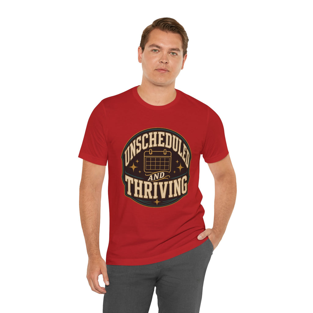 Unscheduled And Thriving Unisex T-Shirt