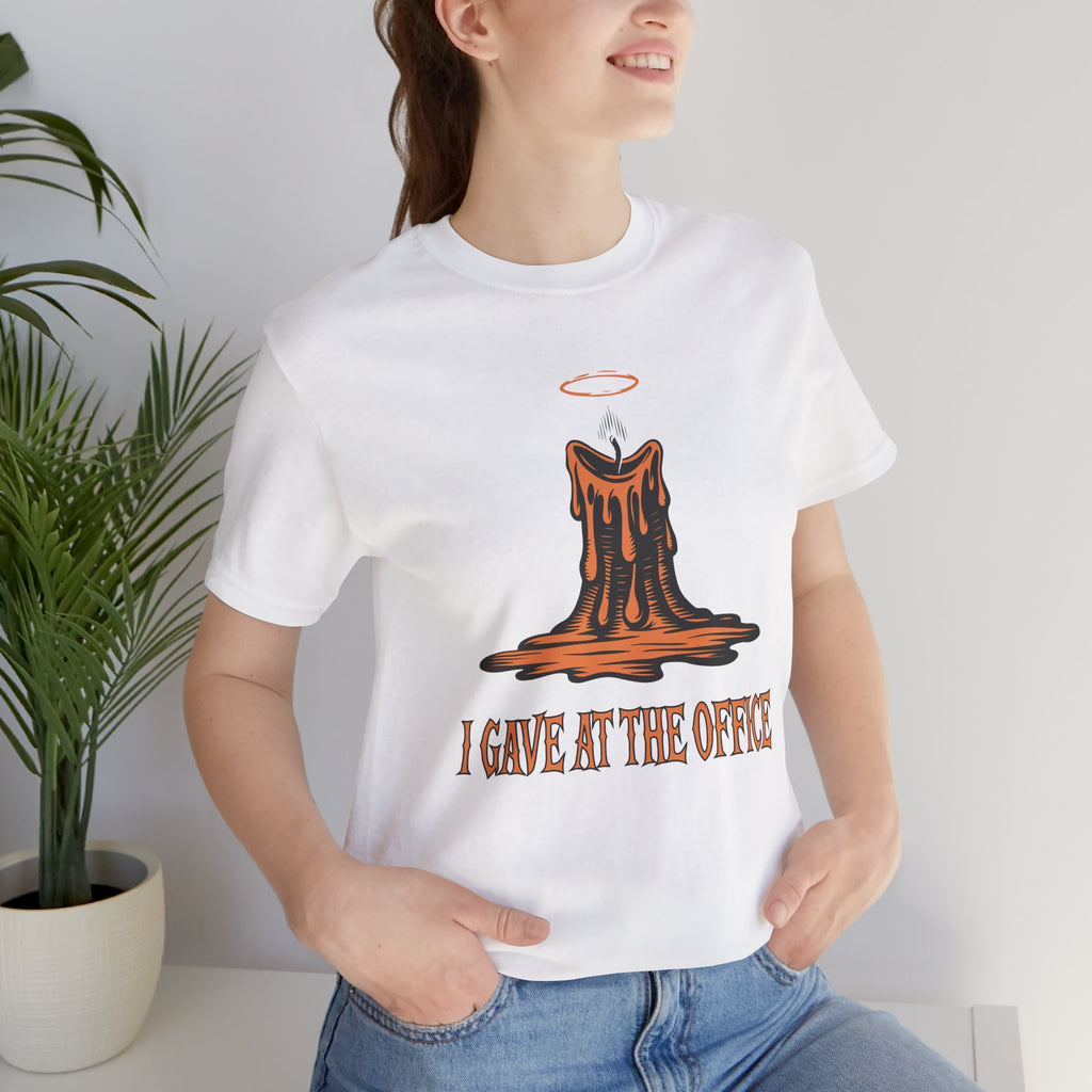 I Gave at the Office Tee