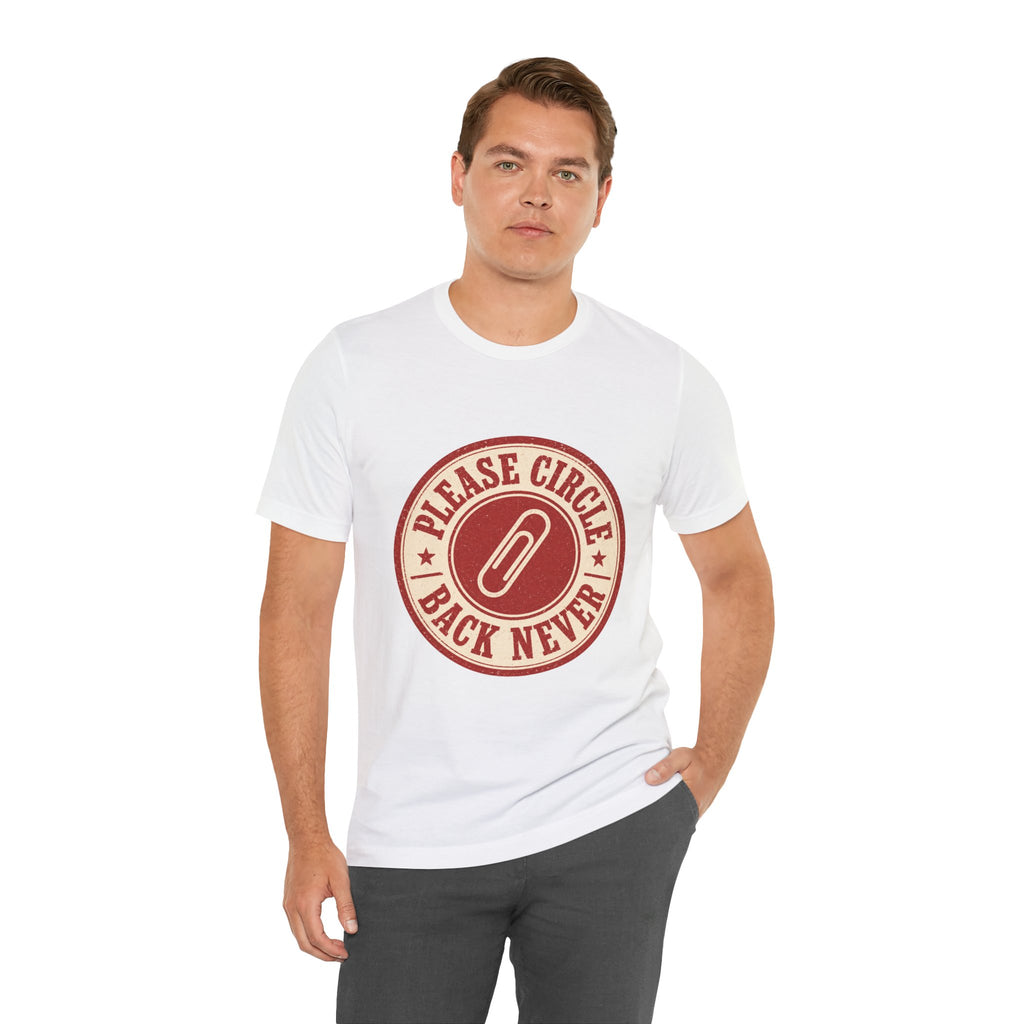 Please Circle Back Never Unisex T-Shirt
