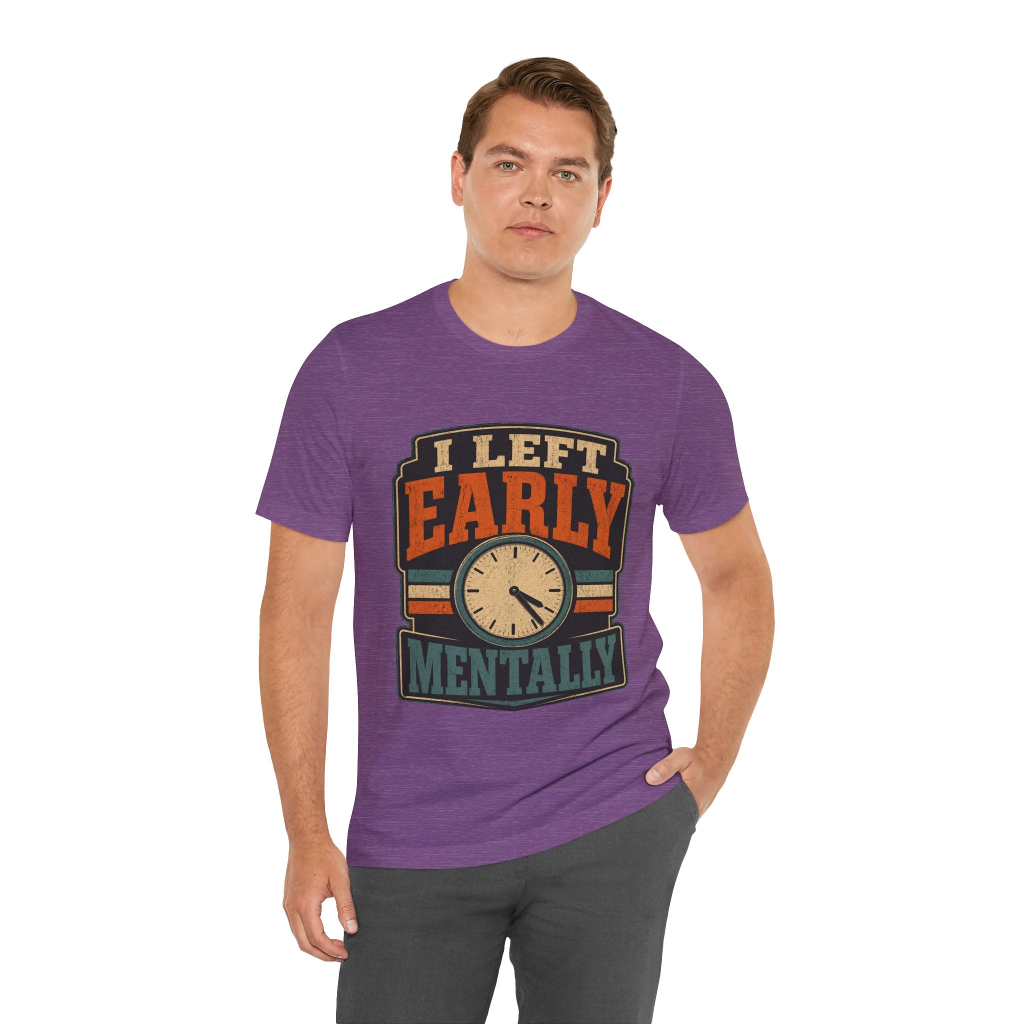 I Left Early Mentally Unisex T-Shirt