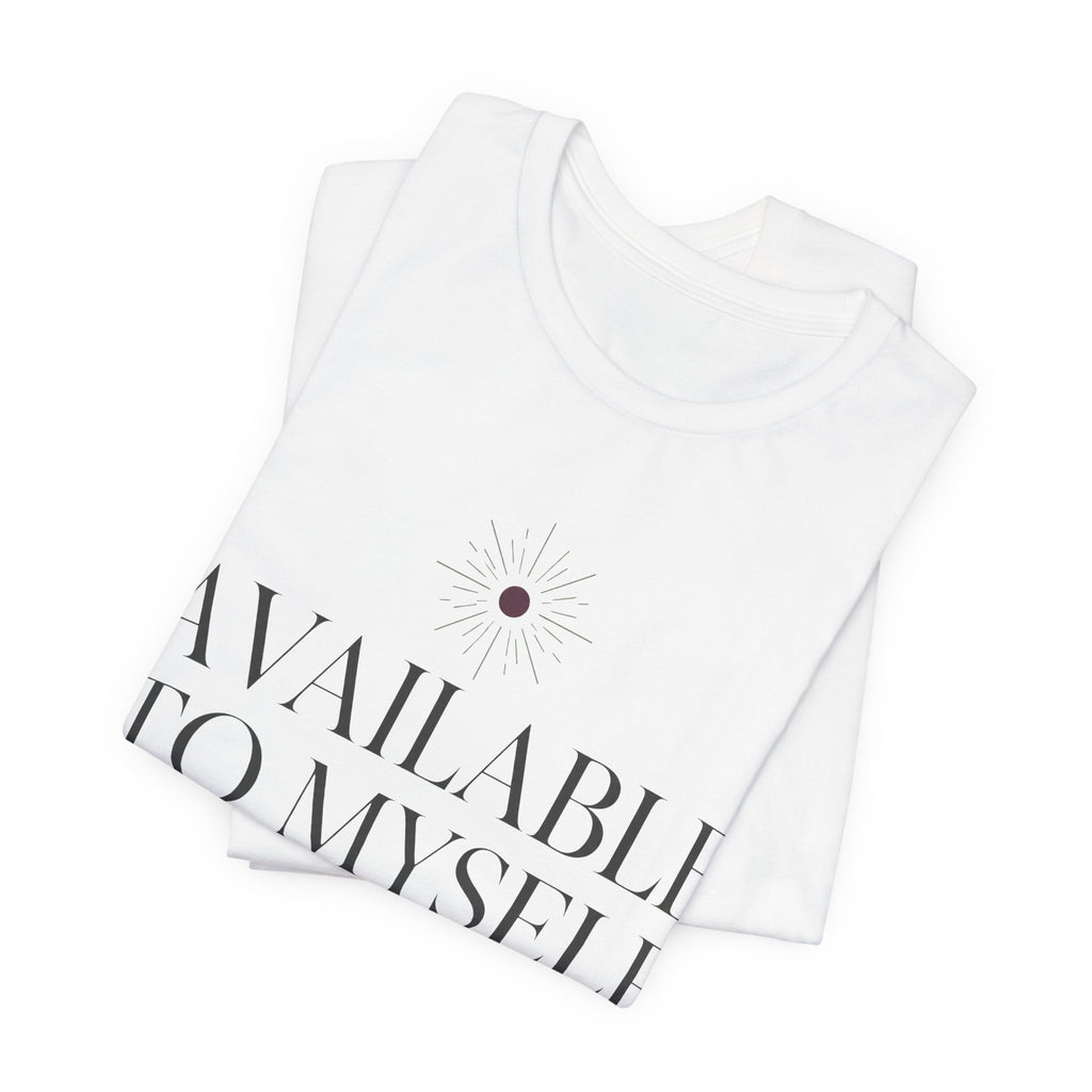 Available To Myself Unisex T-Shirt