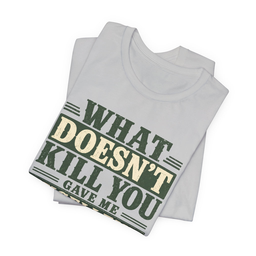 What Doesn't Kill You Gave Me Excellent Boundaries Unisex T-Shirt