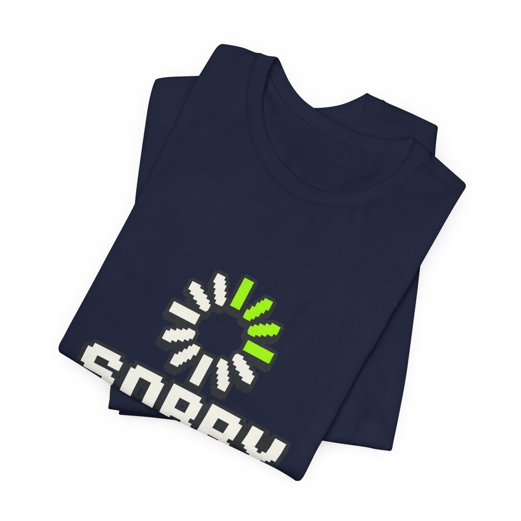 Sorry I Am Buffering Unisex T-Shirt