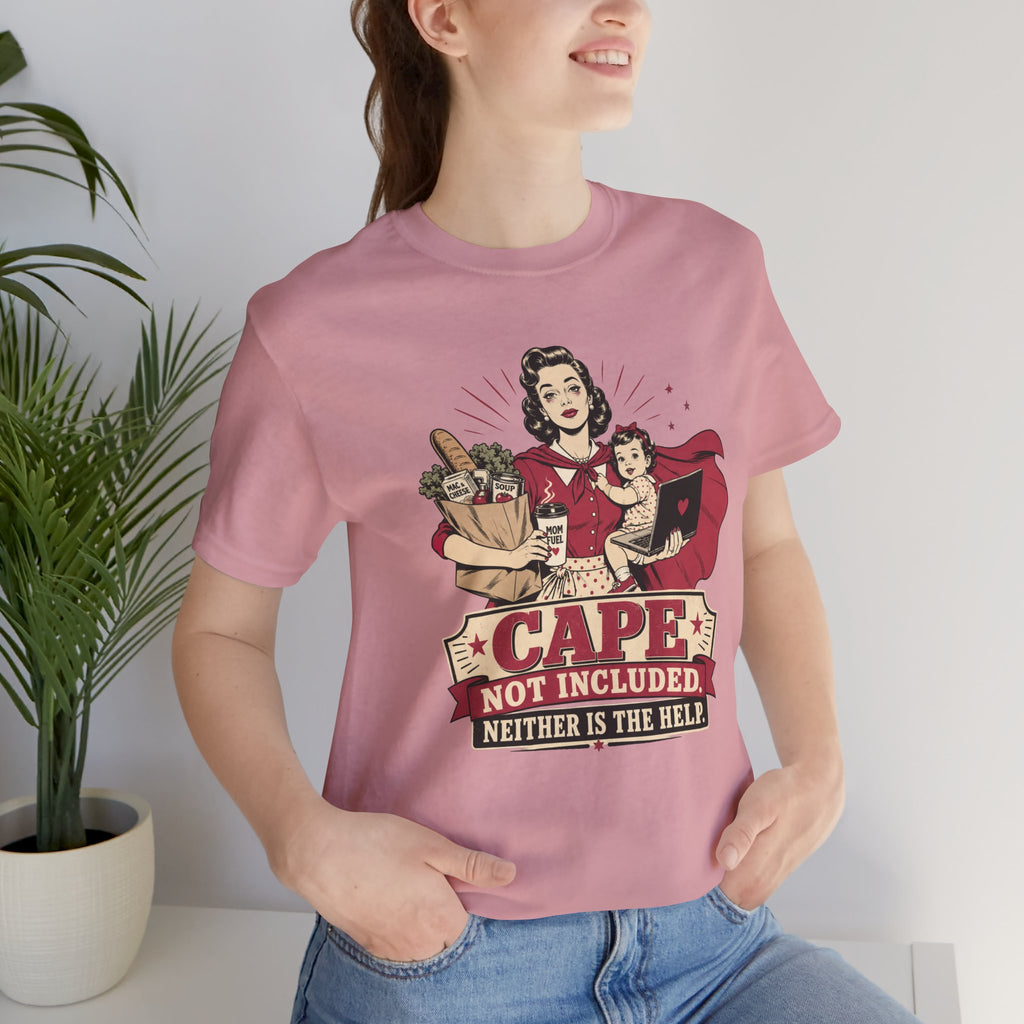 Cape Not Included Unisex T-Shirt
