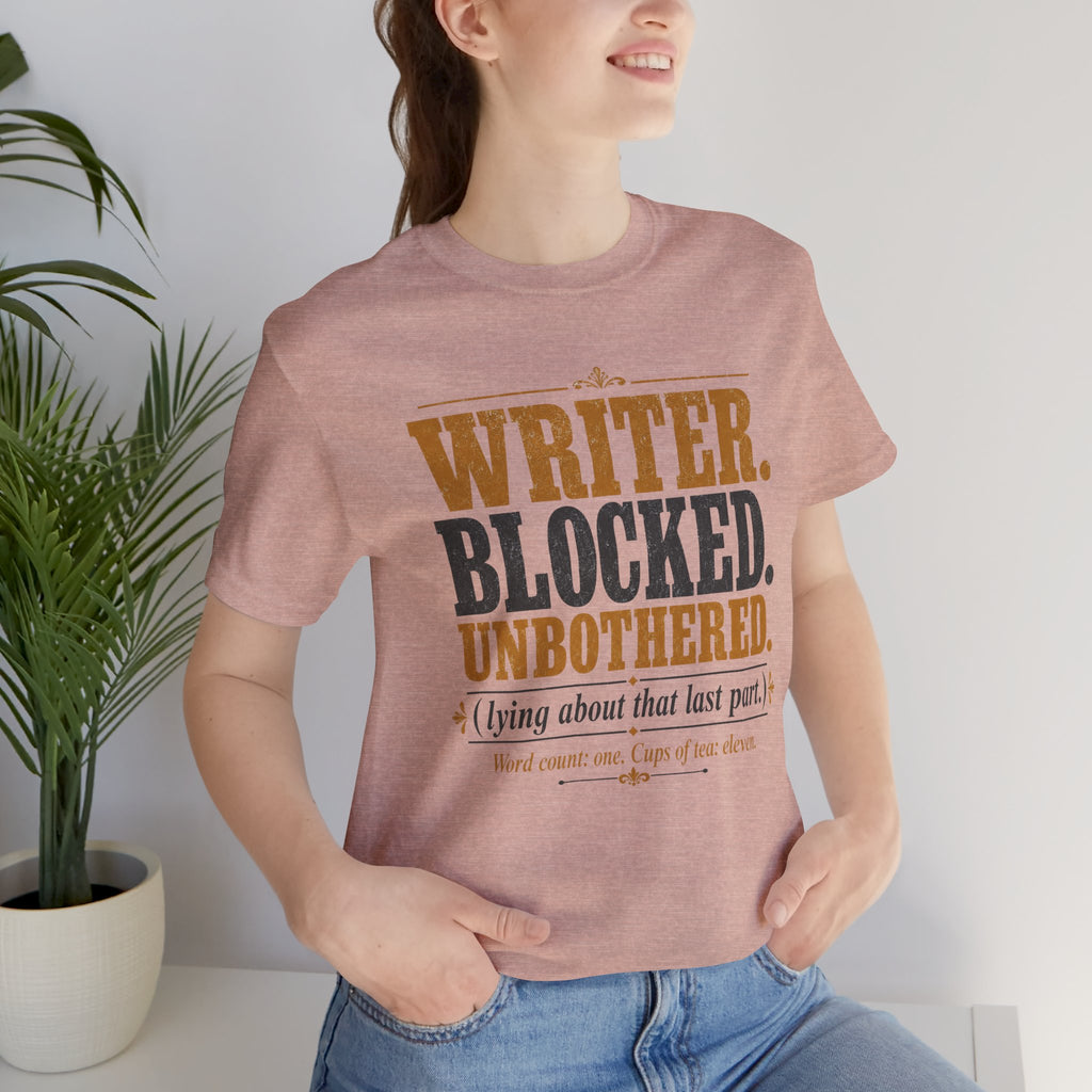 Writer. Blocked. Unbothered. Unisex T-Shirt