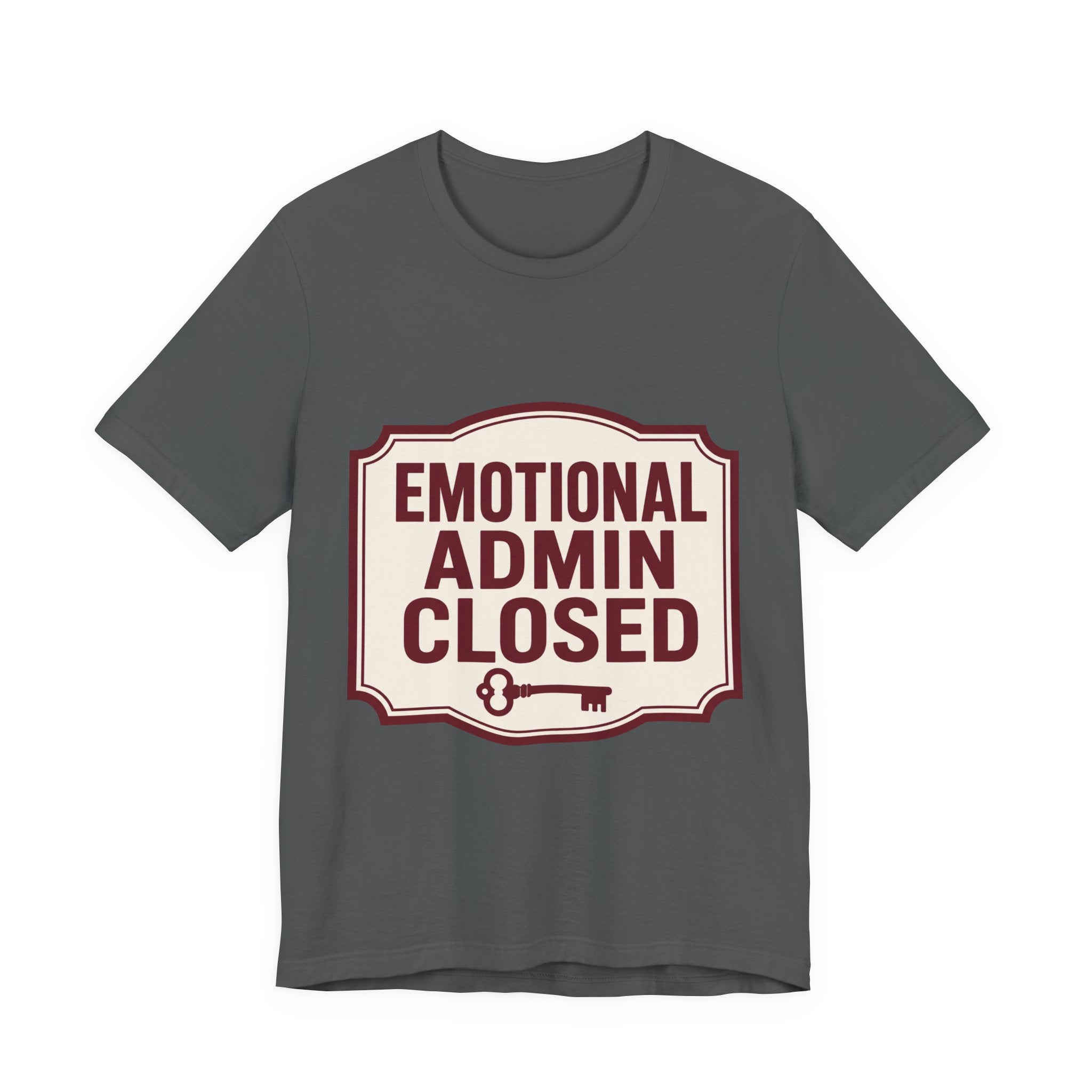 Emotional Admin Closed Unisex T-Shirt