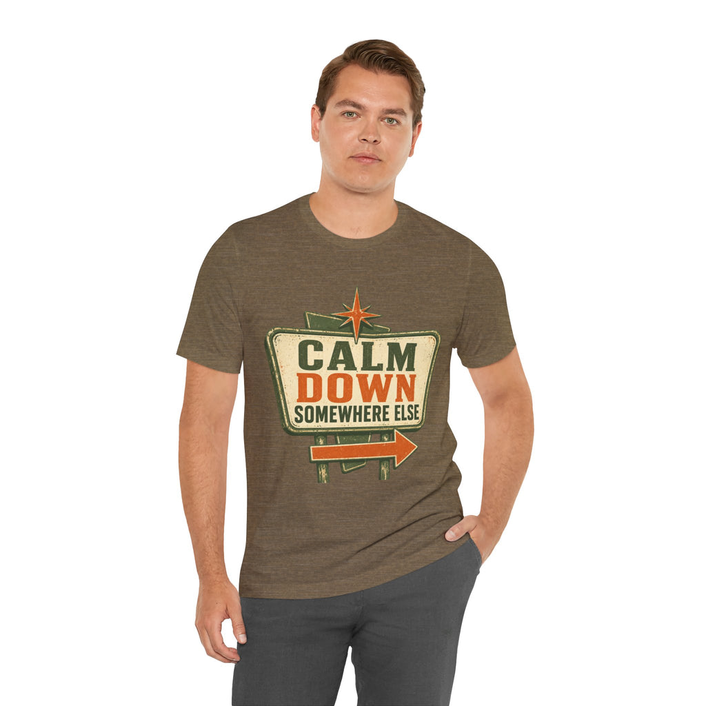 Calm Down Somewhere Else Unisex T-Shirt